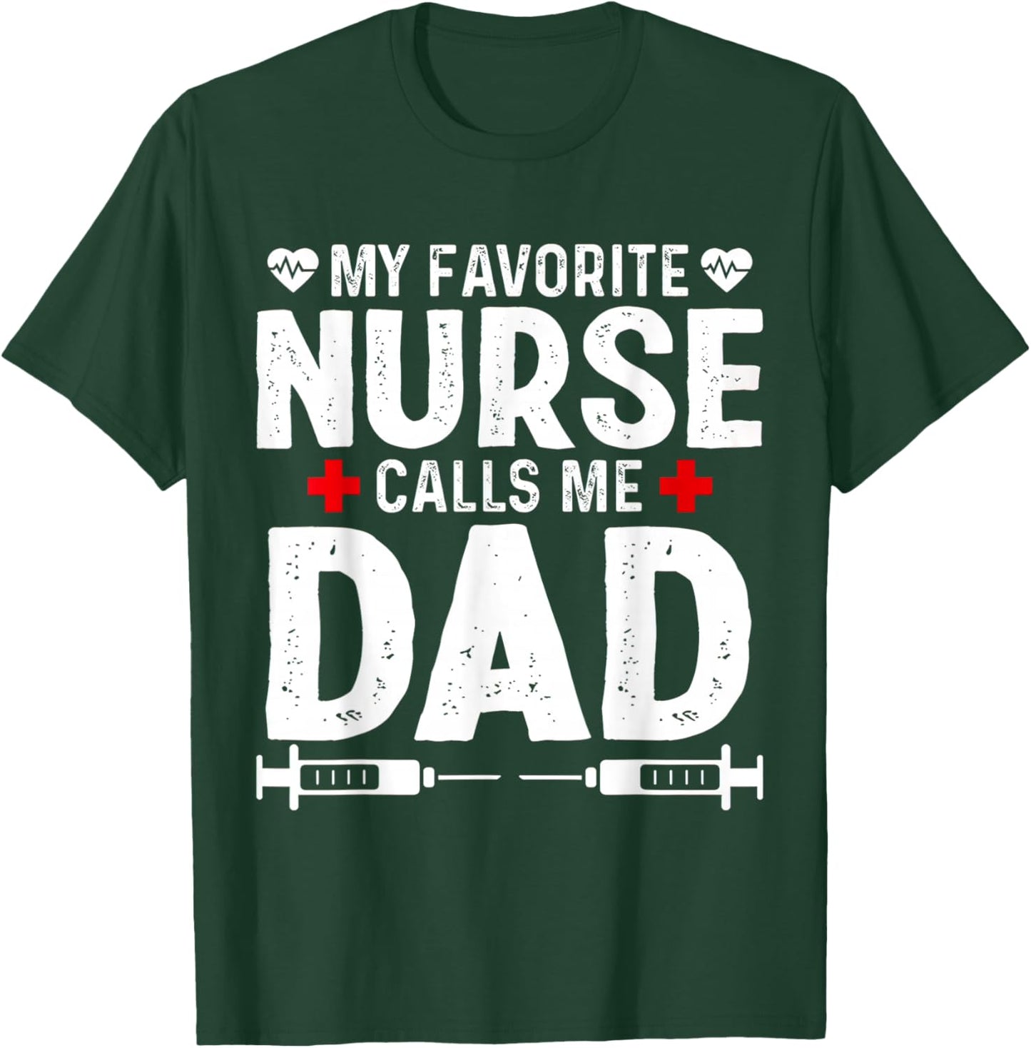My favorite Nurse calls me Dad Daughter Hospital Nursing T-Shirt - T-Shirt | Forest