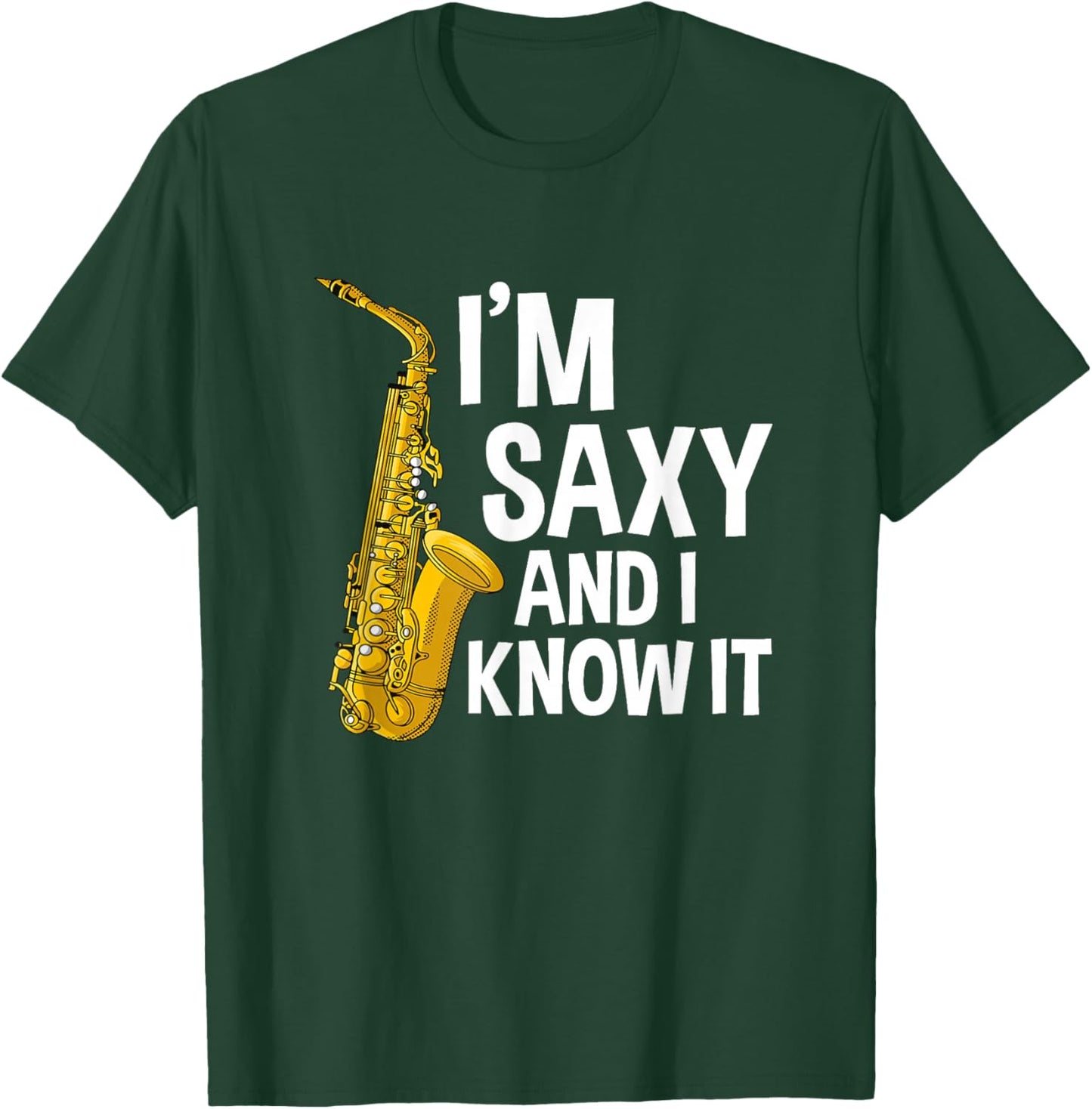 Saxophone Player I'm Saxy And I Know It Funny Sexy Sax Music T-Shirt - T-Shirt | Forest