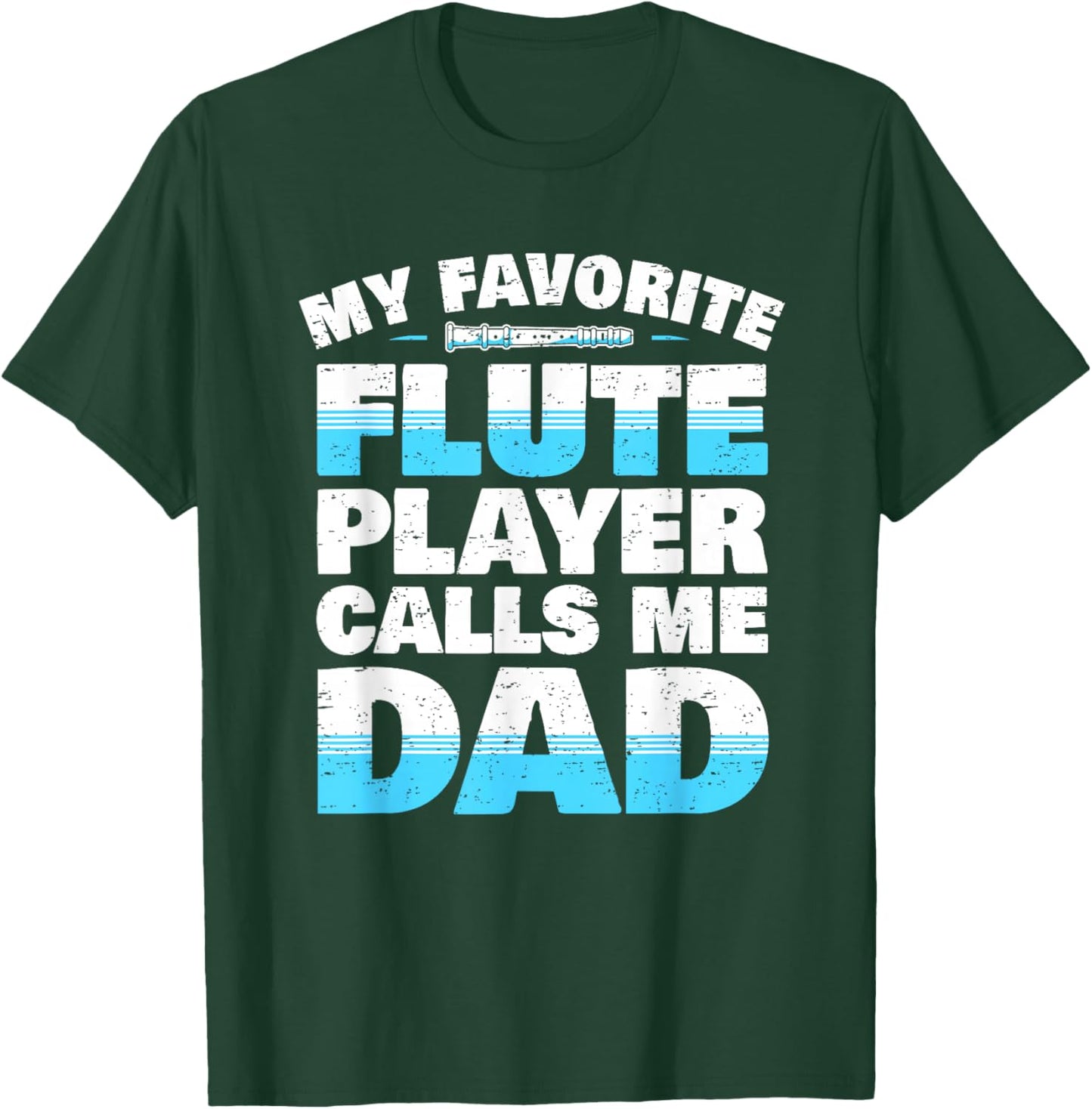 Flute Player Parents Flute Father Saying I Dad T-Shirt - T-Shirt | Forest