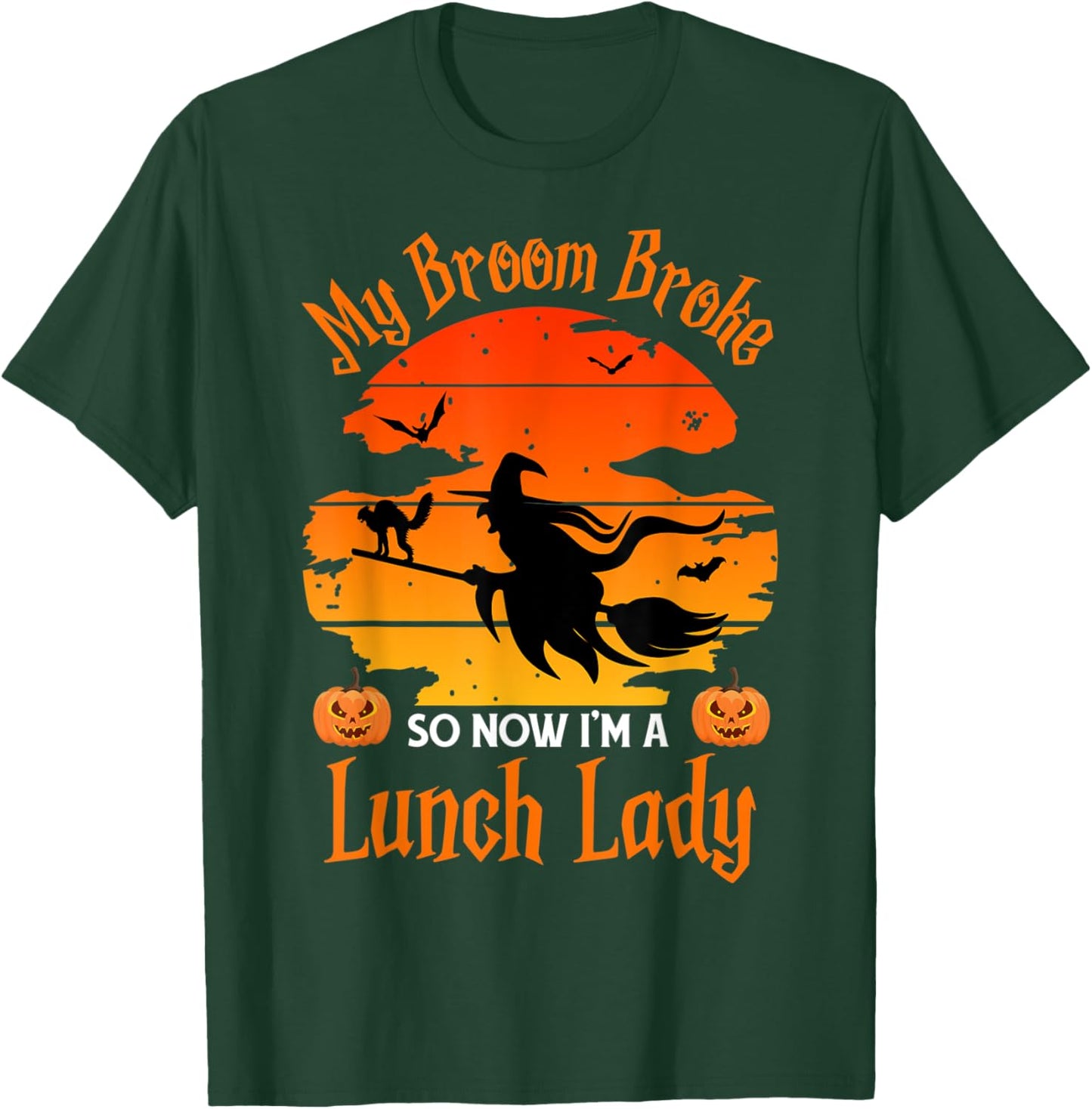 My Broom Broke So Now I am a Lunch Lady - Funny Halloween T-Shirt - T-Shirt | Forest