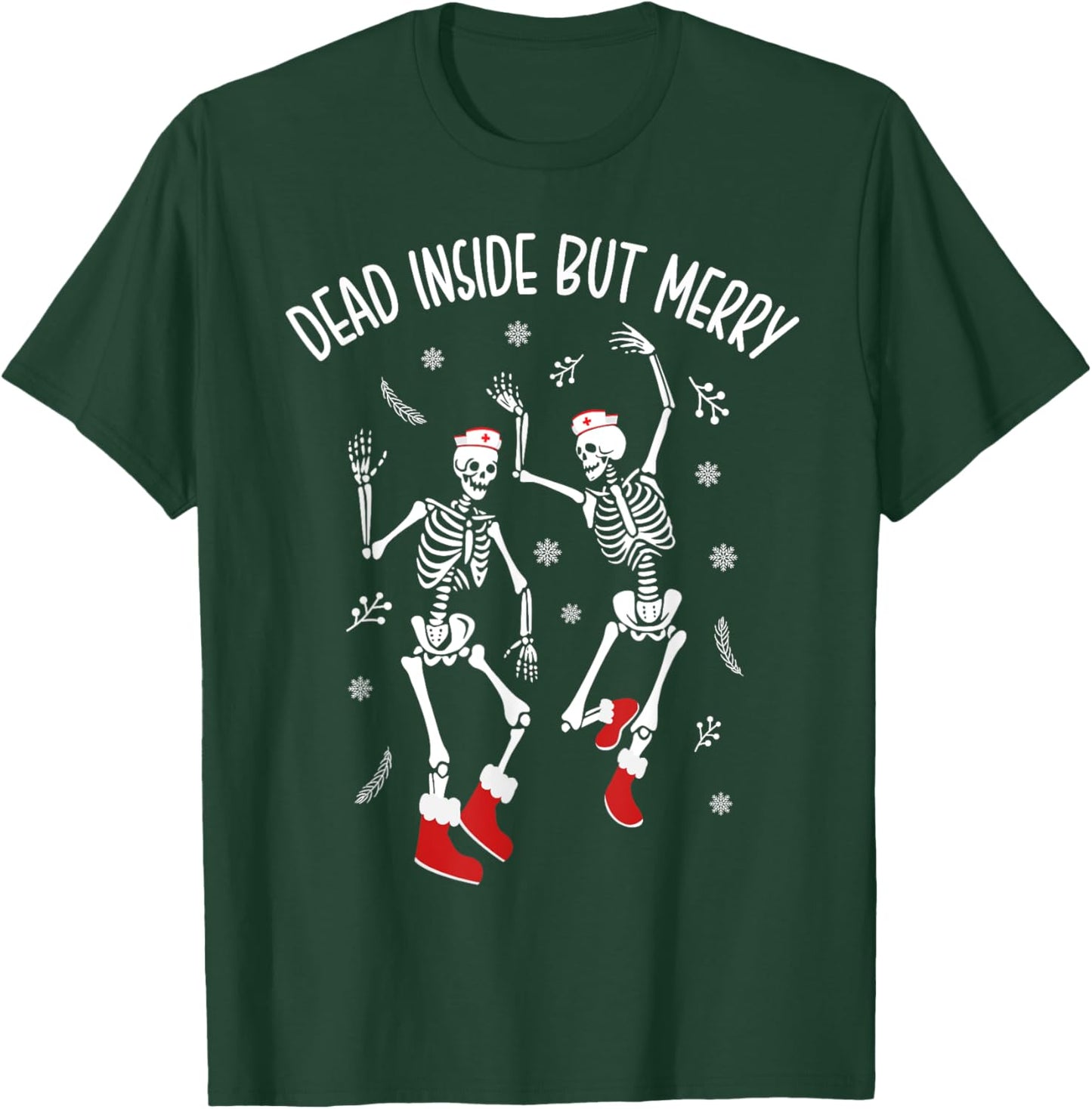 Dead Inside But Merry Funny Dancing Skeleton Christmas Nurse T-Shirt - T-Shirt | Forest