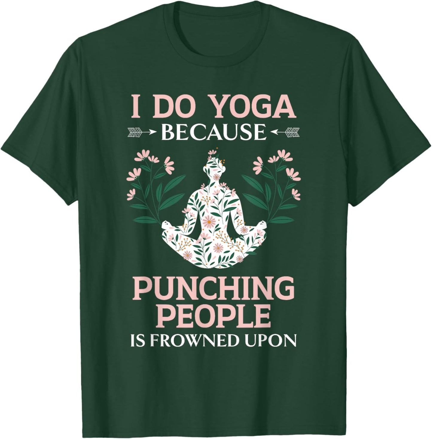 I Do Yoga Because Punching People Is Frowned Upon Meditate T-Shirt - T-Shirt | Forest