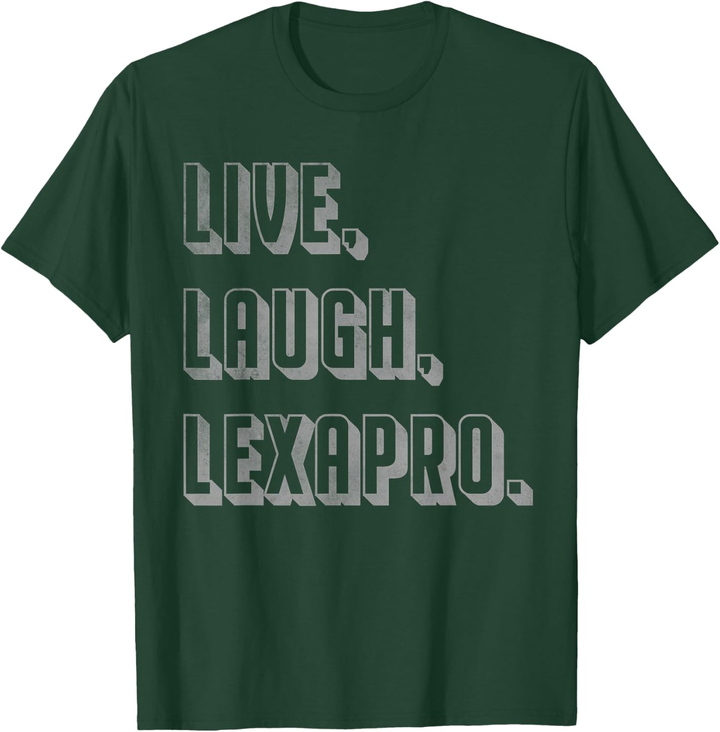 Live Laugh Lexapro T-Shirt - T-Shirt | Forest