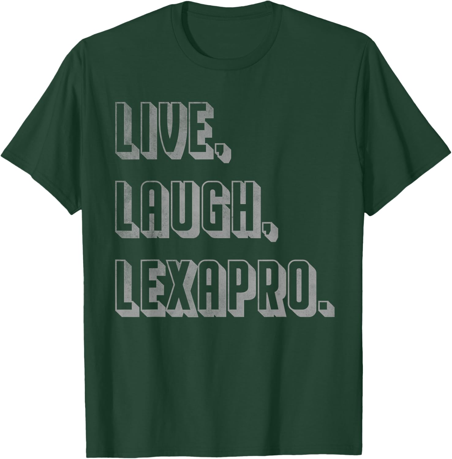 Live Laugh Lexapro T-Shirt - T-Shirt | Forest