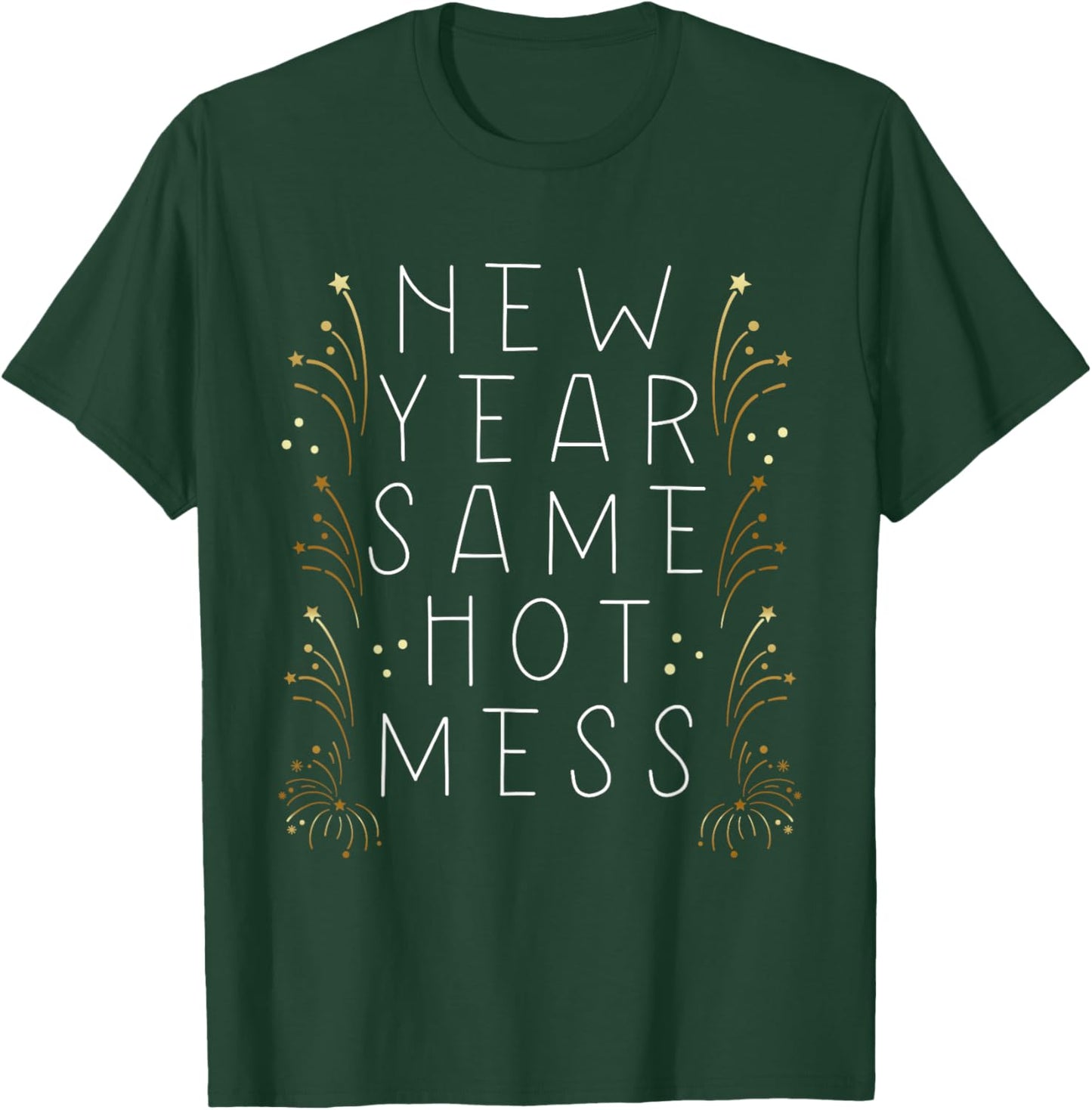 New Year Same Hot Mess Funny New Year's Eve Resolutions T-Shirt - T-Shirt | Forest