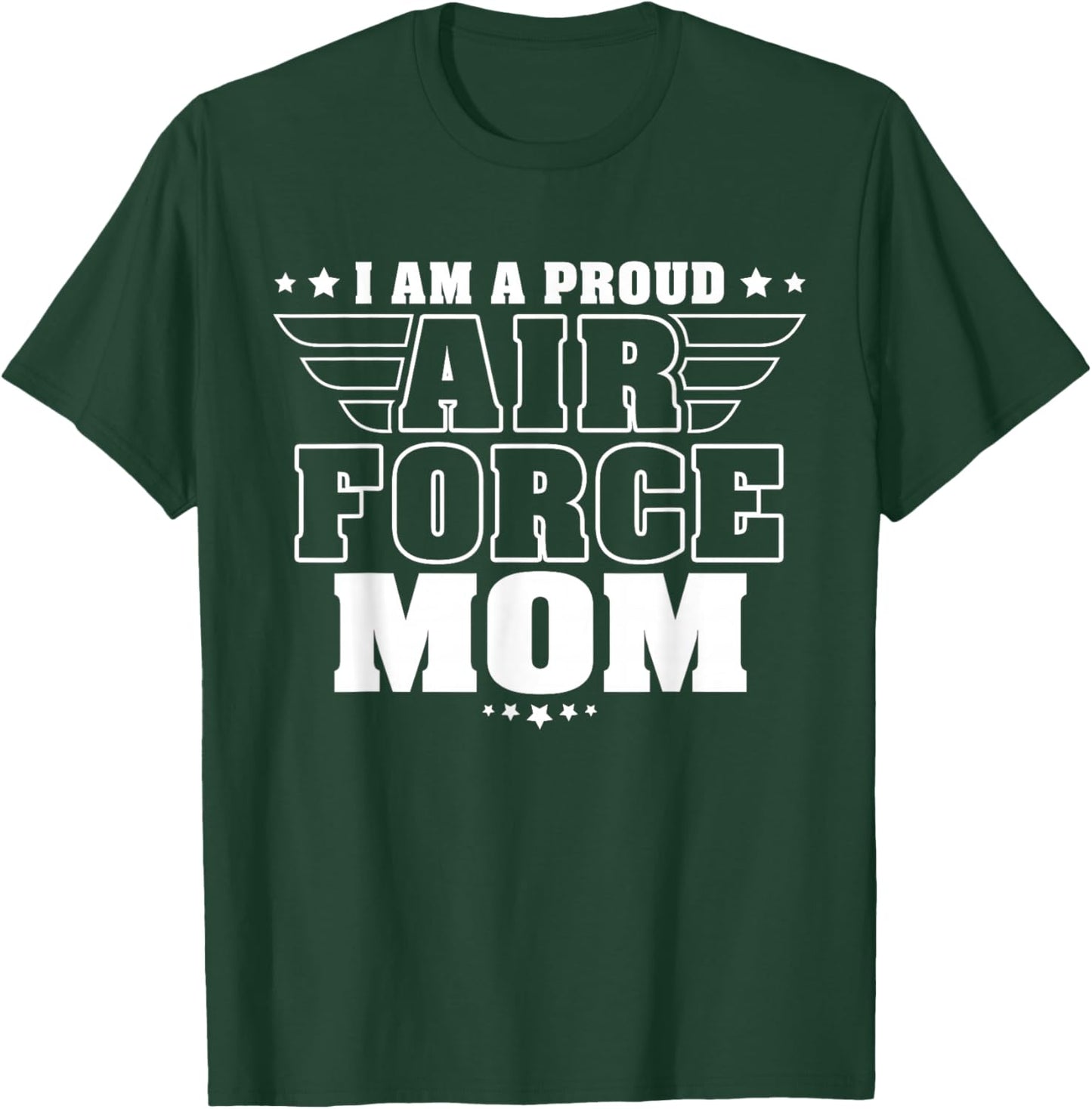 I Am A Proud Air Force Mom Patriotic Pride Military Mother T-Shirt - T-Shirt | Forest