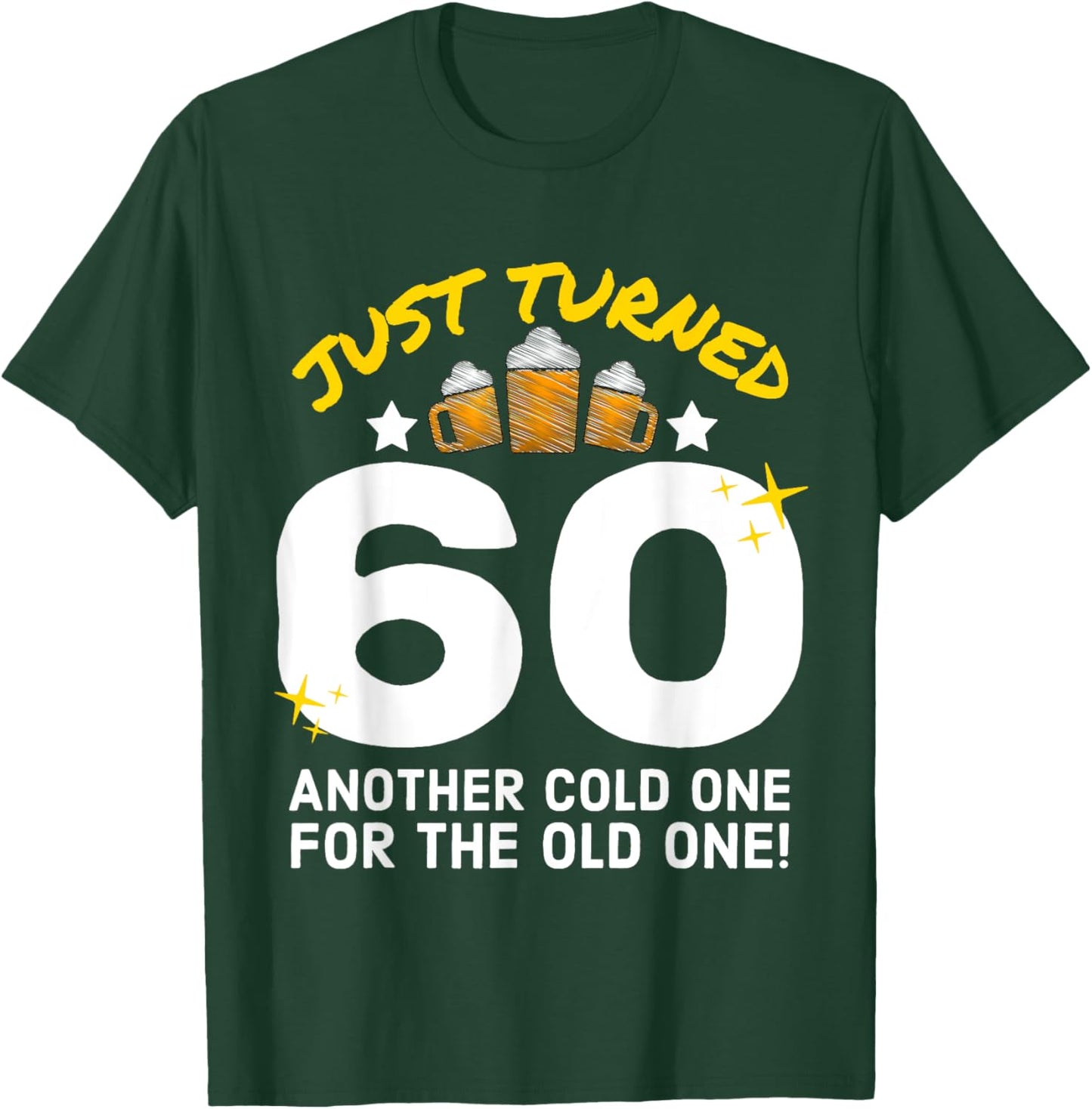Just Turned 60 Cold One For The Old One 60th Birthday Beer T-Shirt - T-Shirt | Forest