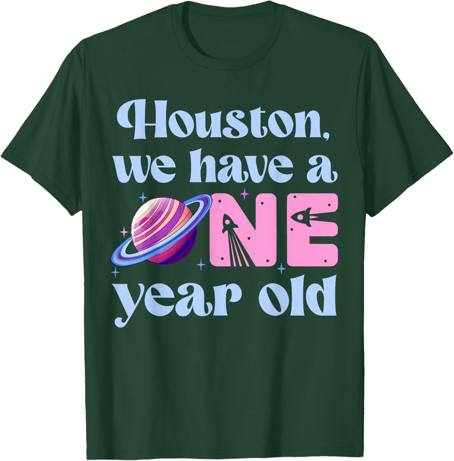 Houston We Have A One Year Old 1st Birthday Girl Space T-Shirt - T-Shirt | Forest