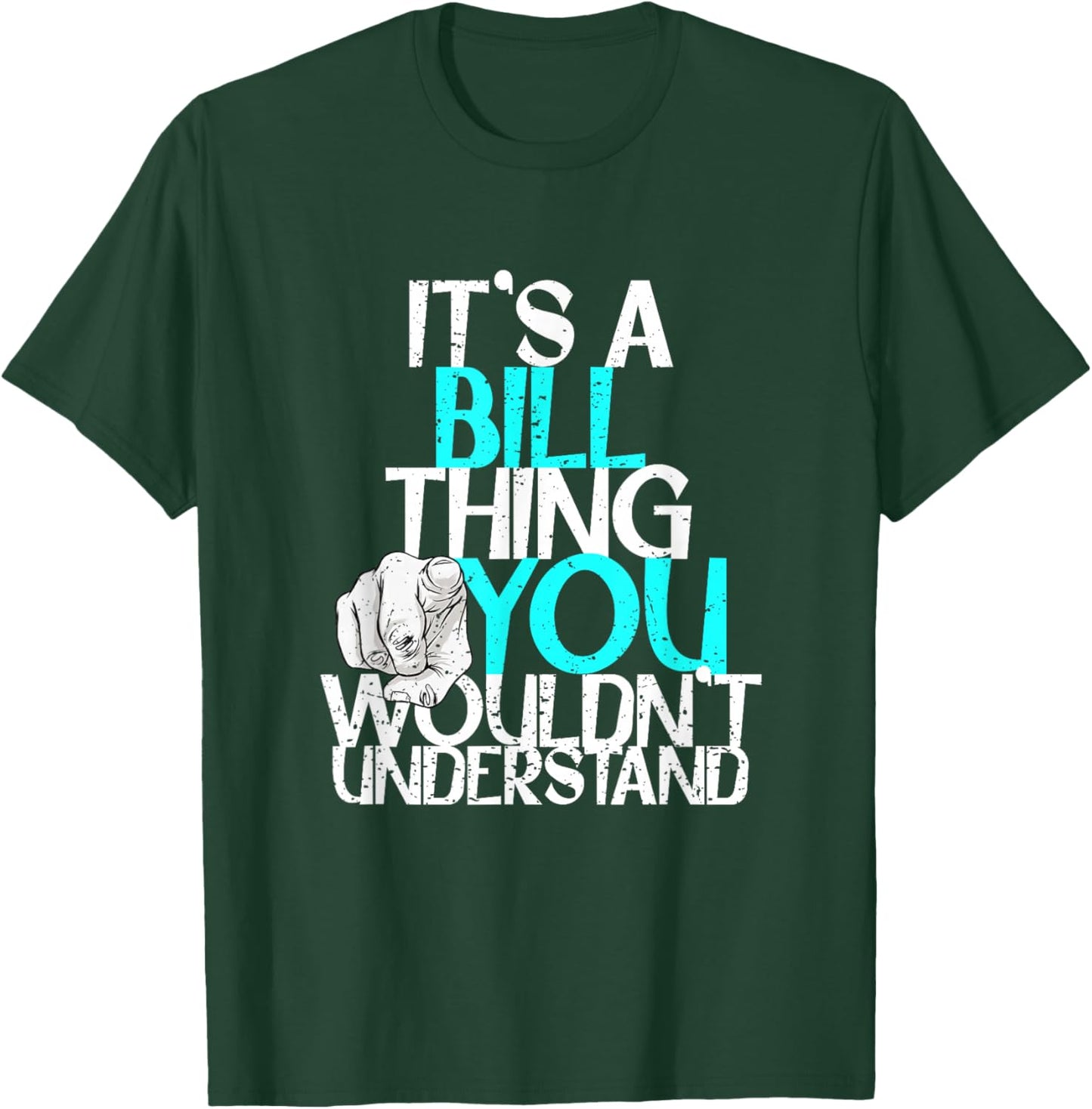 It's A Bill Thing You Wouldn't Understand T-Shirt - T-Shirt | Forest