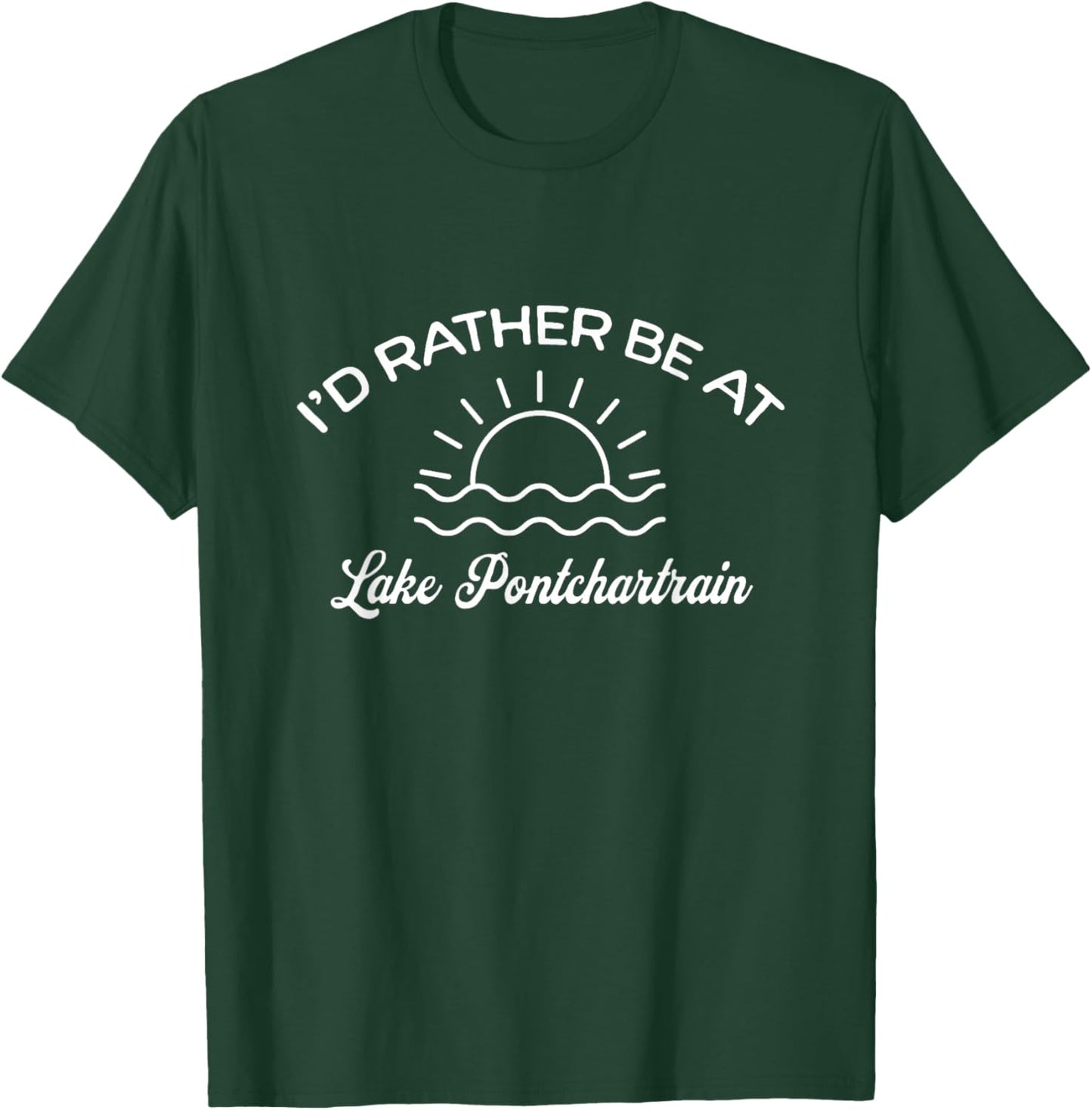 I'd Rather Be At Lake Pontchartrain Tourist T-Shirt - T-Shirt | Forest