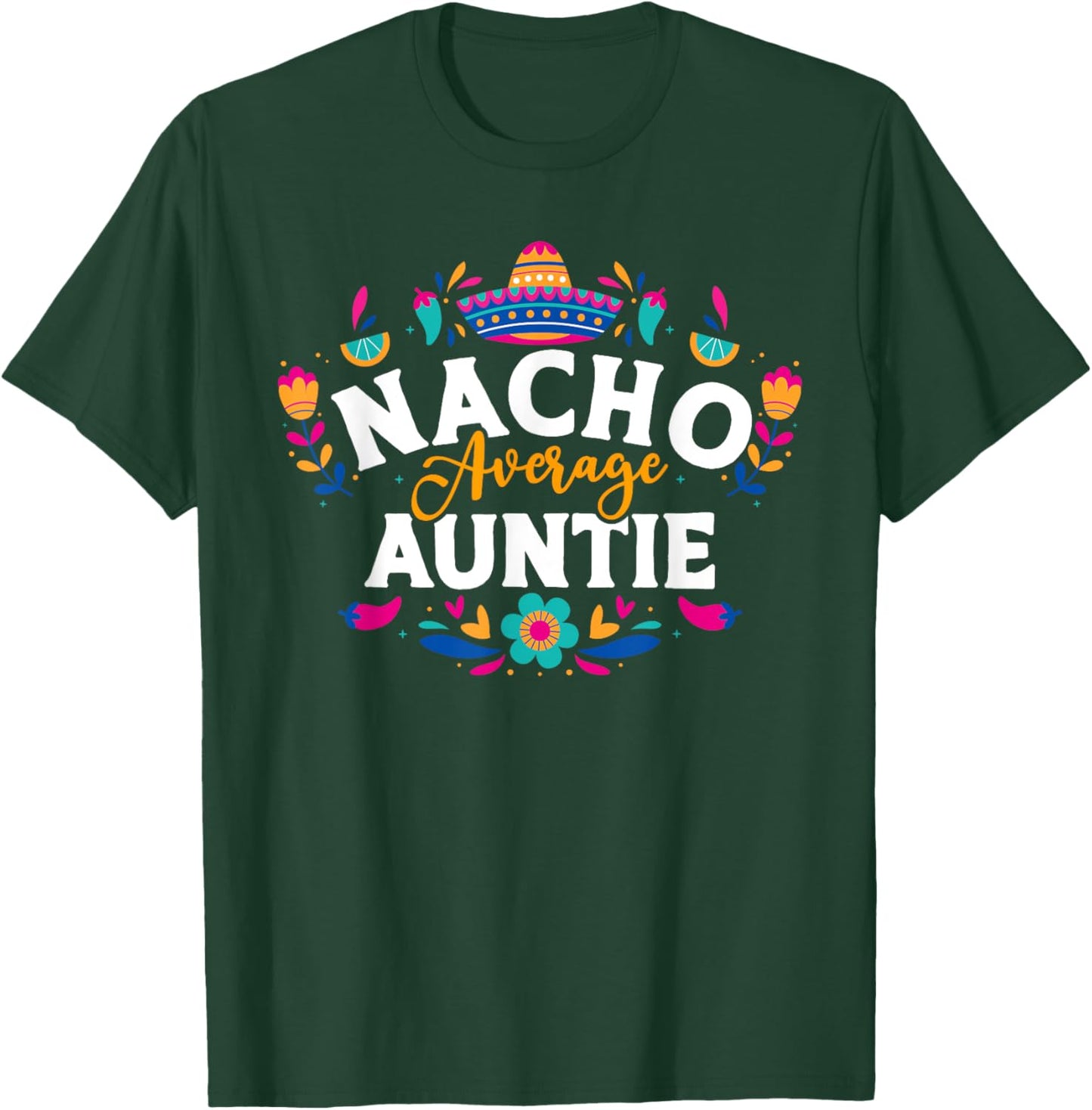 Nacho Average Auntie Cinco De Mayo Mexican Matching Family T-Shirt - T-Shirt | Forest