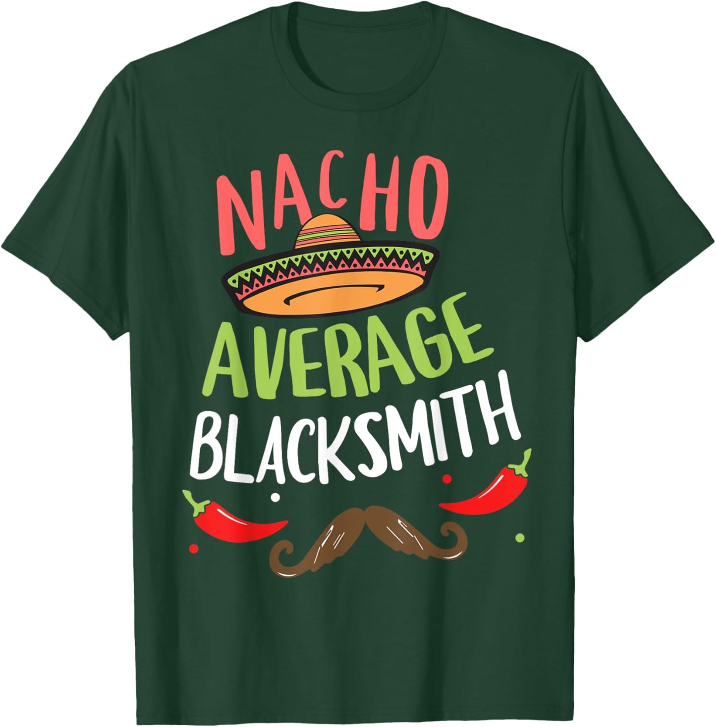 Nacho Average Blacksmith Sombrero Beard Cinco de Mayo T-Shirt - T-Shirt | Forest