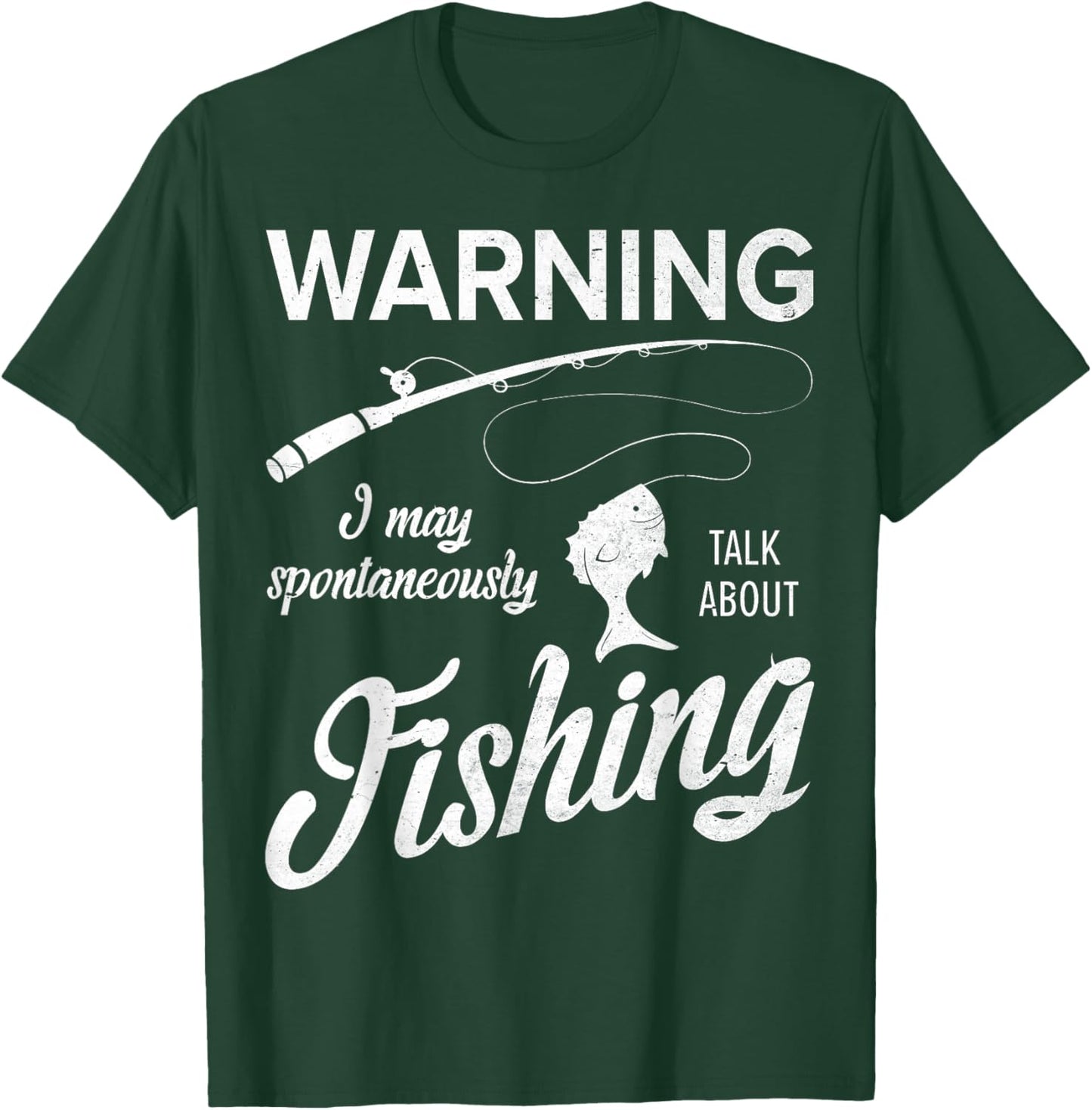 Warning I May Spontaneously Talk About Fishing T-Shirt - T-Shirt | Forest