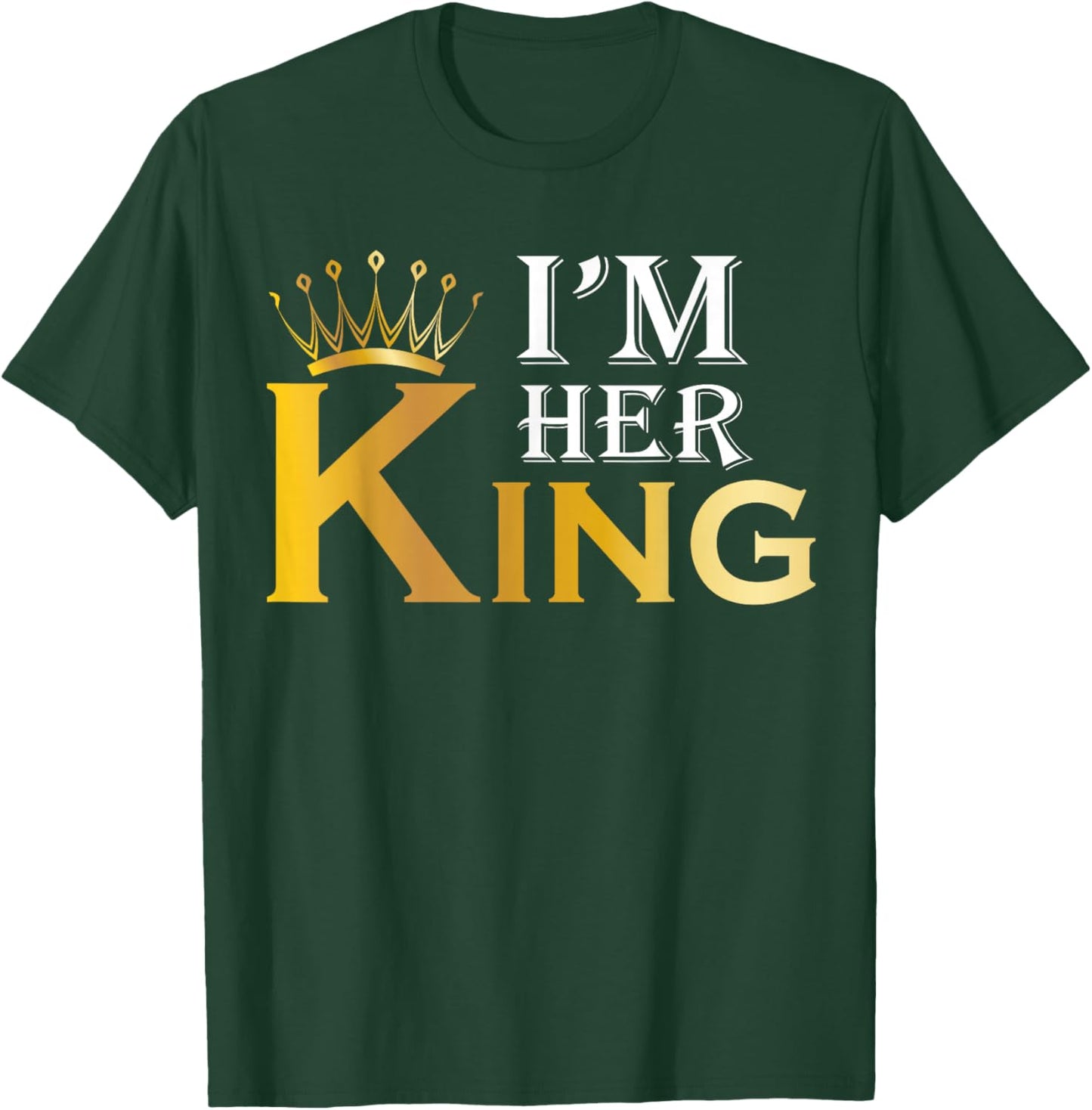 Bday or Birthday I'm Her King Women's King Themed Letter Print T-Shirt - T-Shirt | Forest