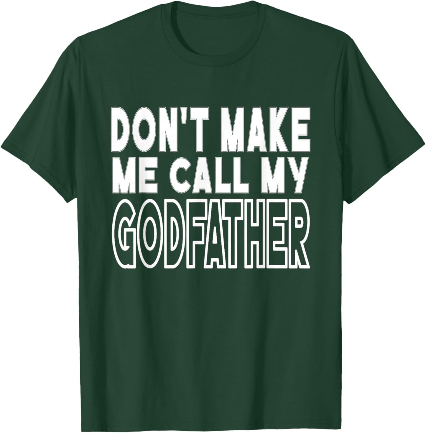 Don't Make Me Call My Godfather Toddler Grandpa Fathers Day T-Shirt - T-Shirt | Forest