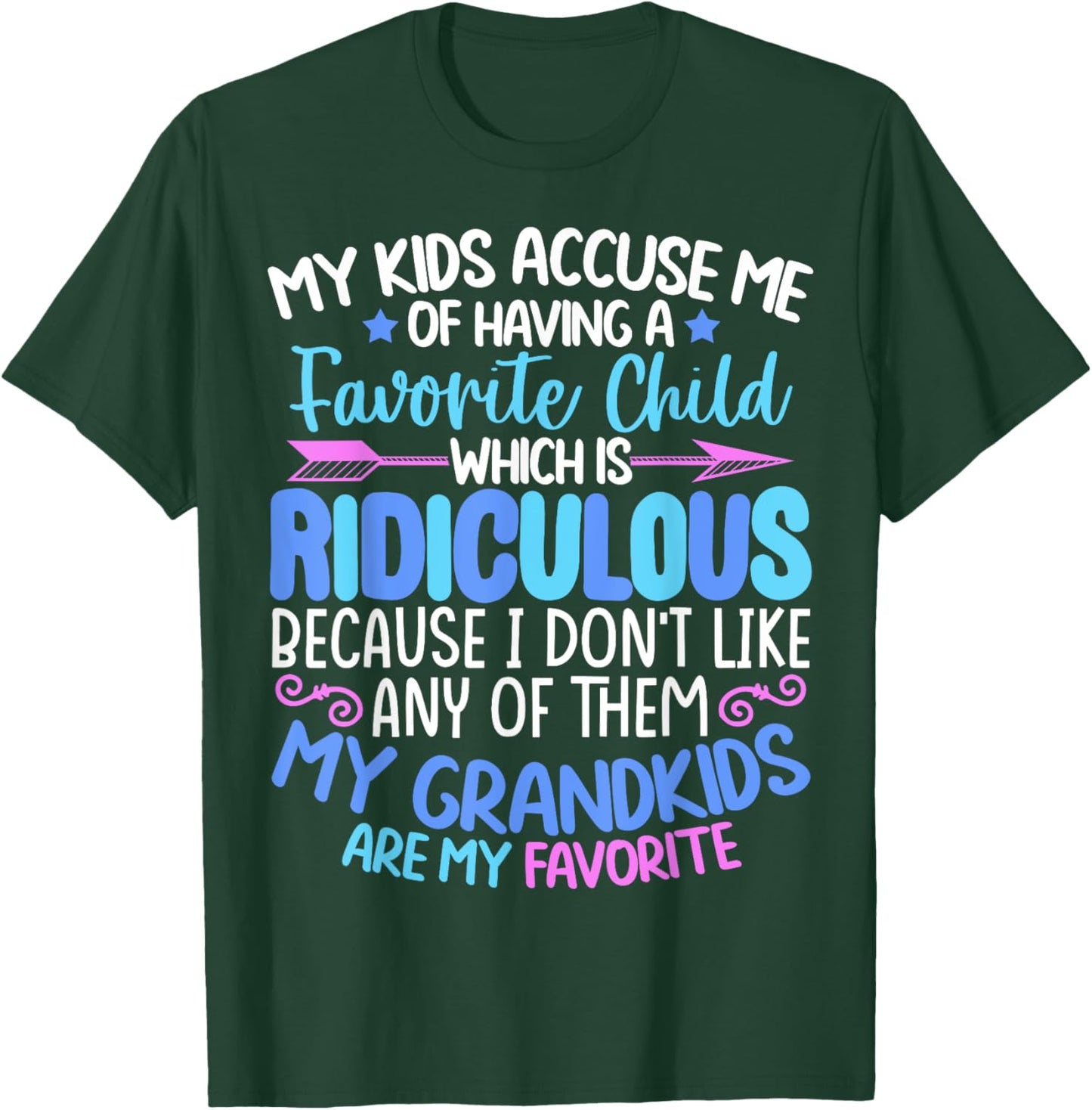 My Grandkids Are Favorite Funny Family Grandpa Grandma T-Shirt - T-Shirt | Forest