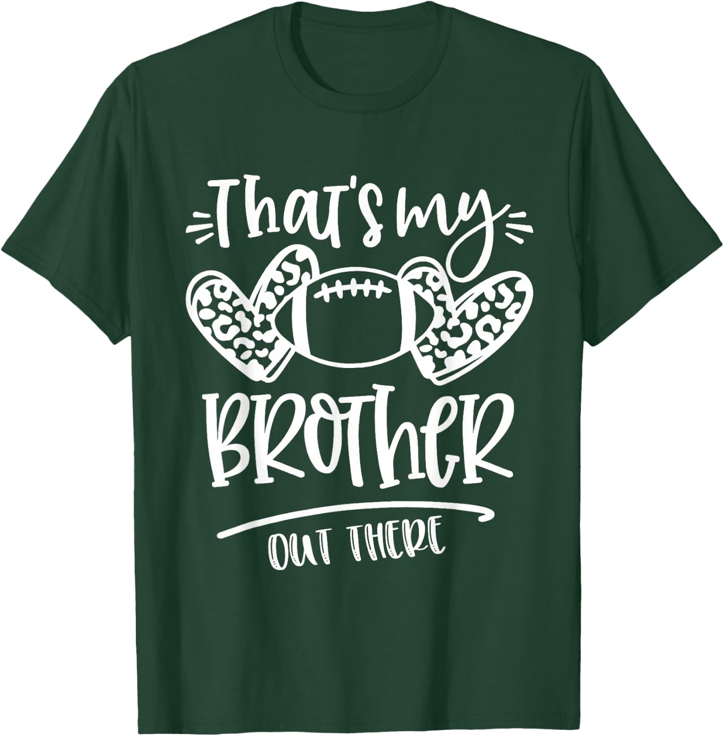 That's My Brother out There Number Football Mom & Dad T-Shirt - T-Shirt | Forest