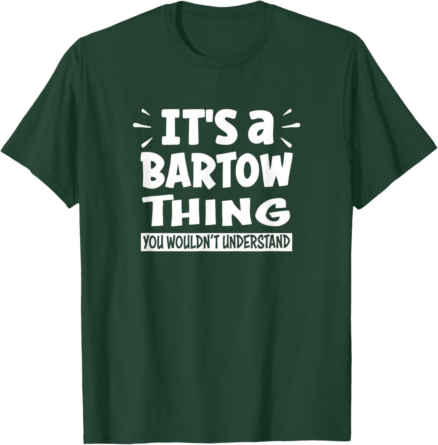 Bartow Lovers Thing You Wouldn't Understand T-Shirt - T-Shirt | Forest