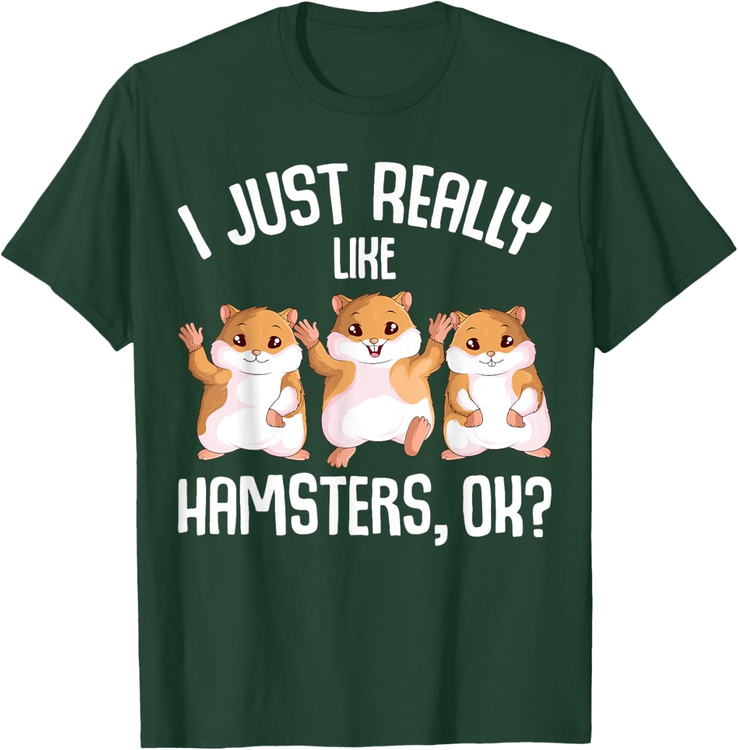 I Just Really Like Hamsters Hammy Girls Women Hamster T-Shirt - T-Shirt | Forest