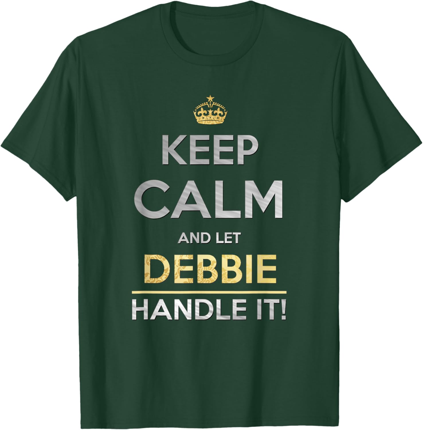 Keep Calm And Let Debbie Handle It T-Shirt - T-Shirt | Forest