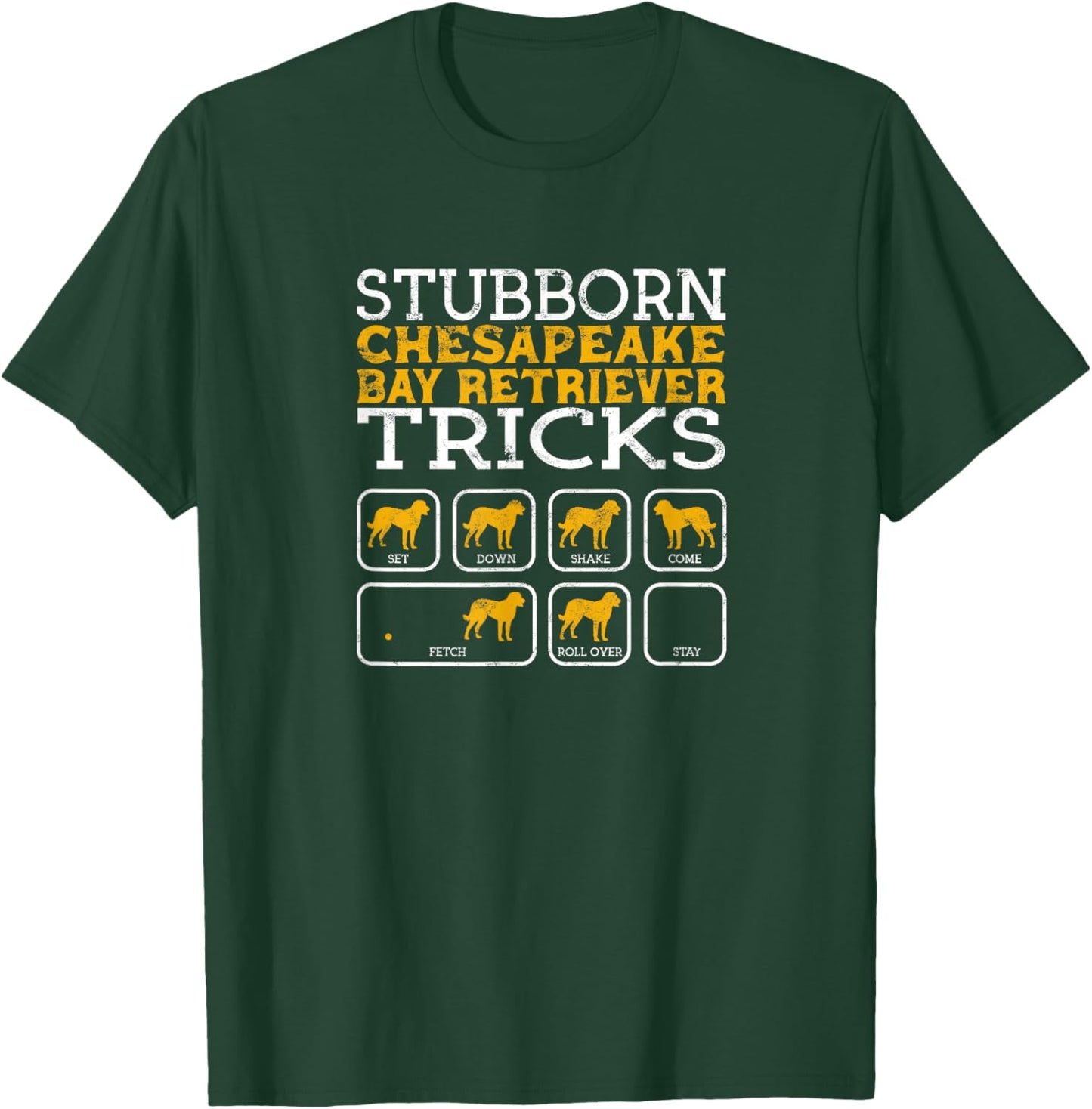 Stubborn Chesapeake Bay Retriever tricks sit down shake come T-Shirt - T-Shirt | Forest