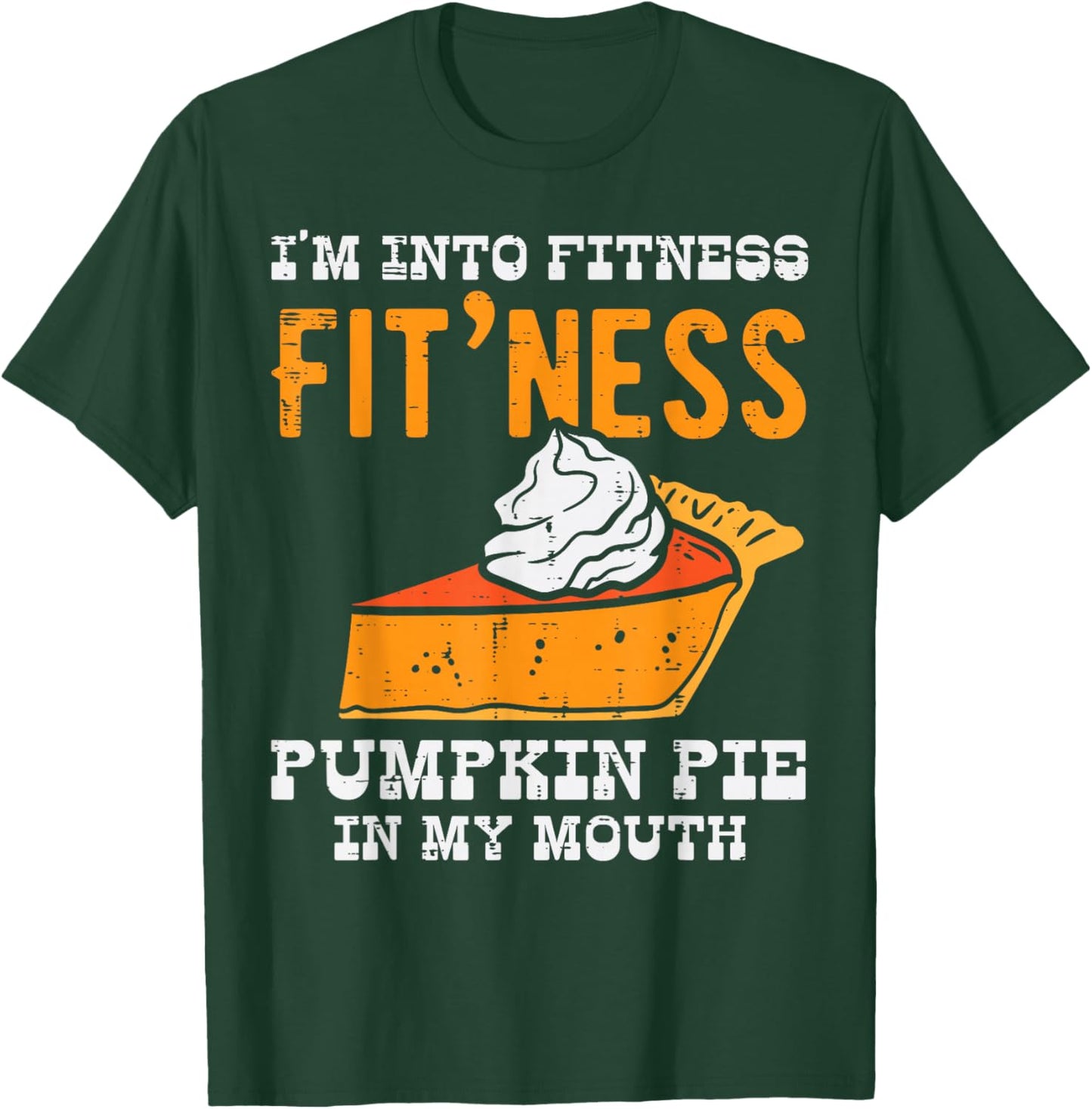 I'm in Fitness Pumpkin Cake in My Mouth Funny T-Shirt - T-Shirt | Forest