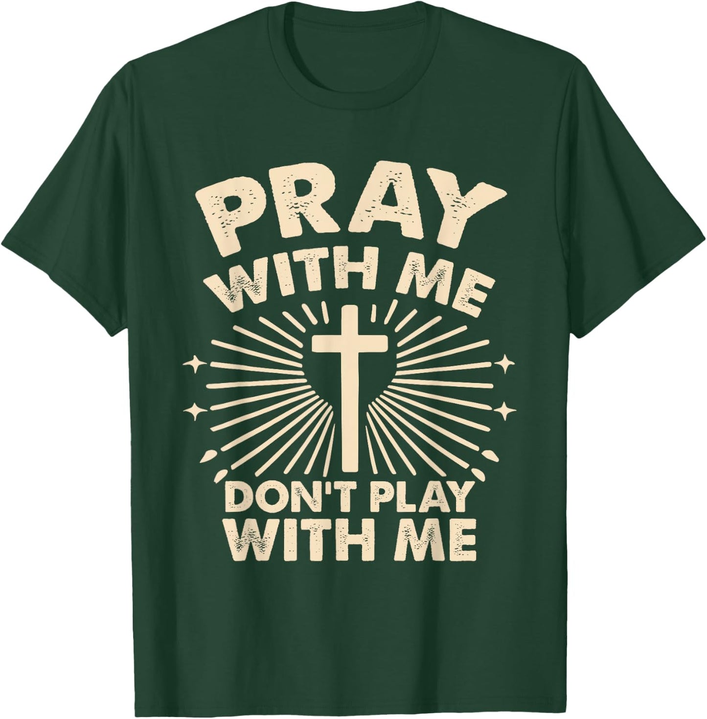 Pray With Me - Don't Play With Me T-Shirt - T-Shirt | Forest