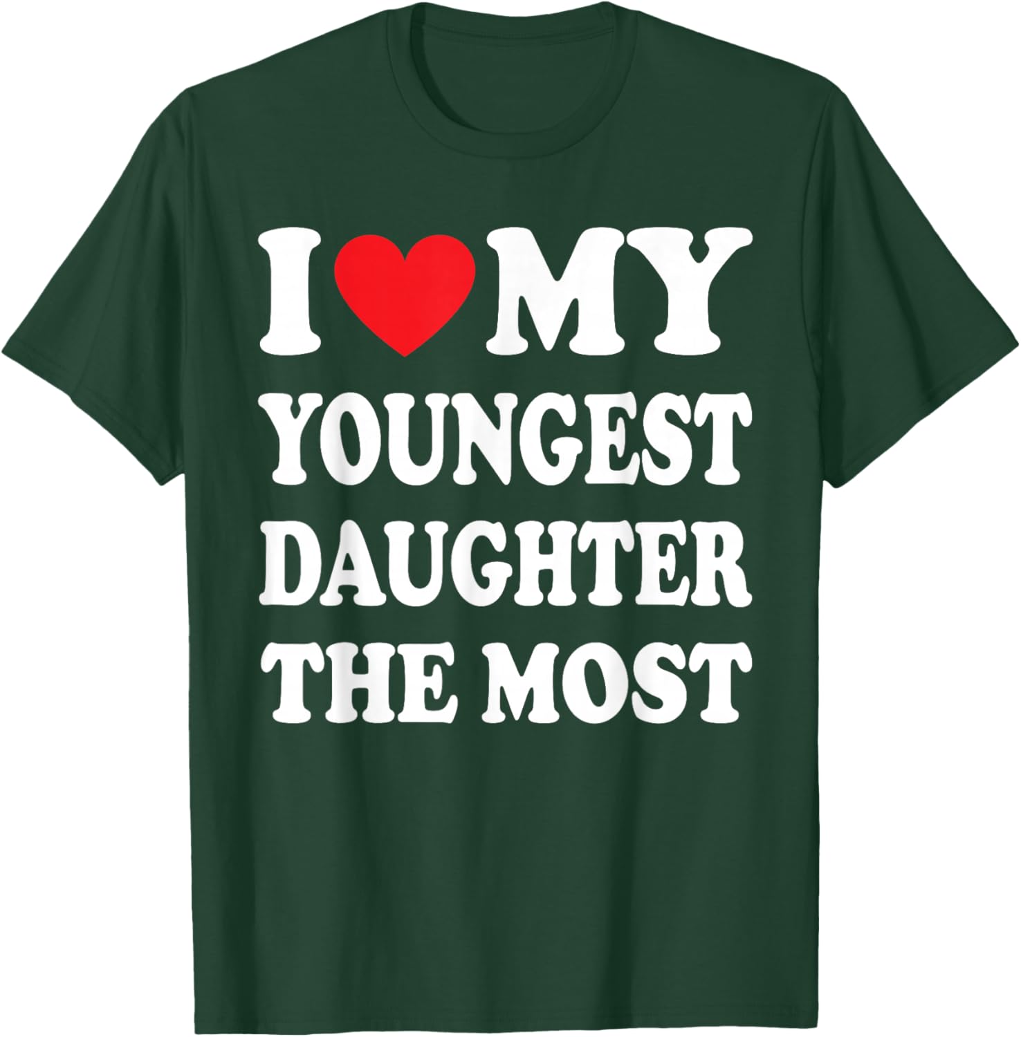 I Love My Youngest Daughter The Most Father's Day Heart T-Shirt - T-Shirt | Forest