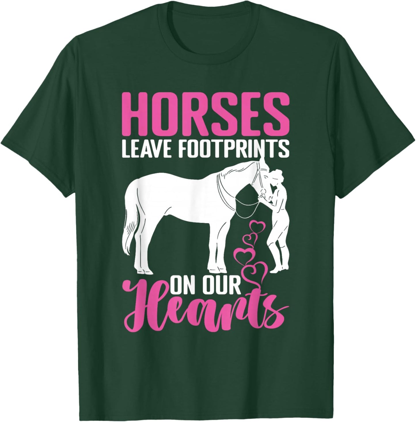 Horses Leave Footprints On Our Hearts For Equestrian T-Shirt - T-Shirt | Forest