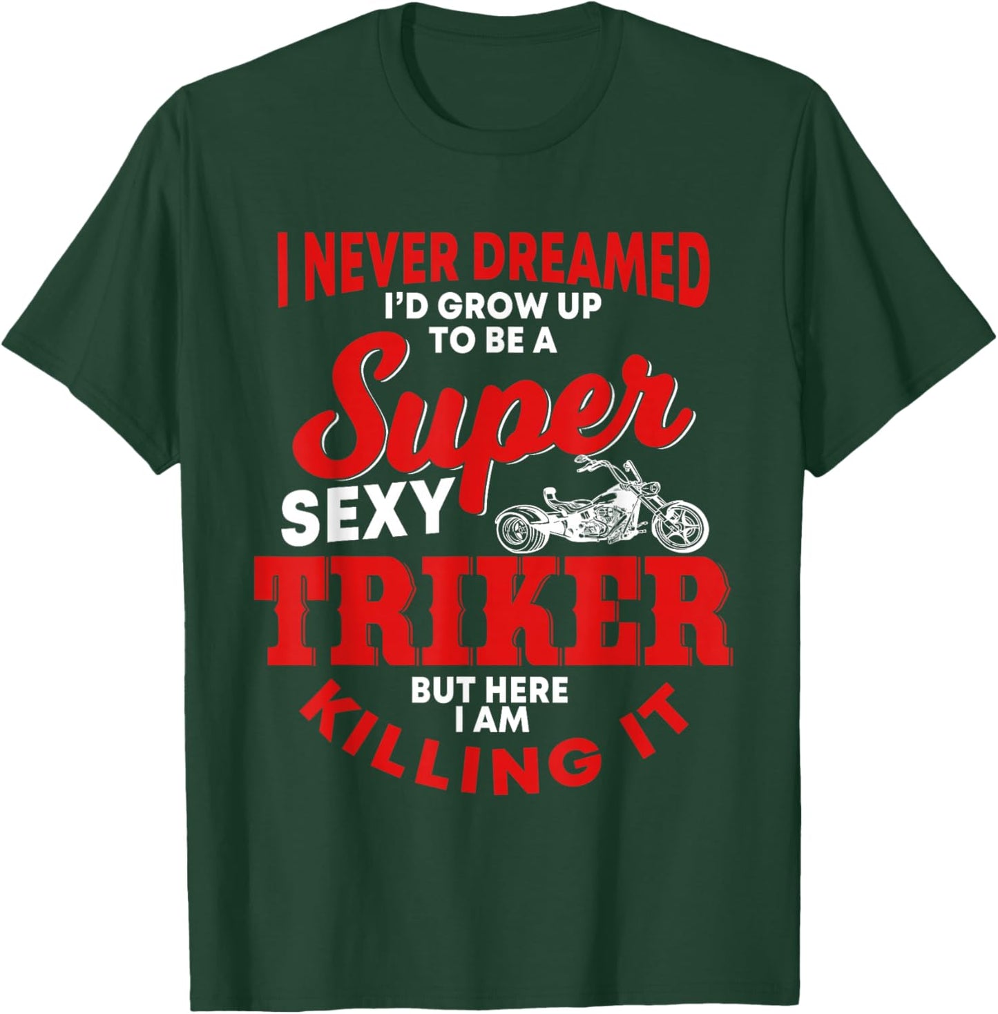 Funny Triker Saying Trike Motorcycle Lover Design T-Shirt - T-Shirt | Forest