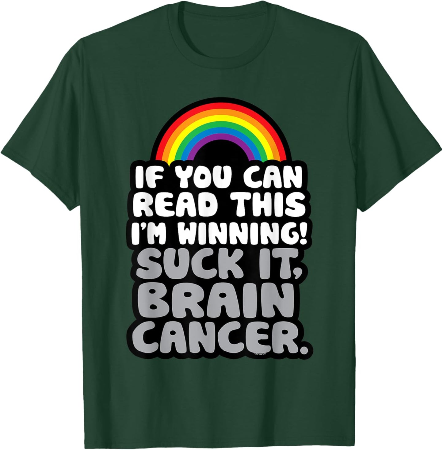 I'm Winning Suck It Brain Cancer | Fighter Survivor Funny T-Shirt - T-Shirt | Forest