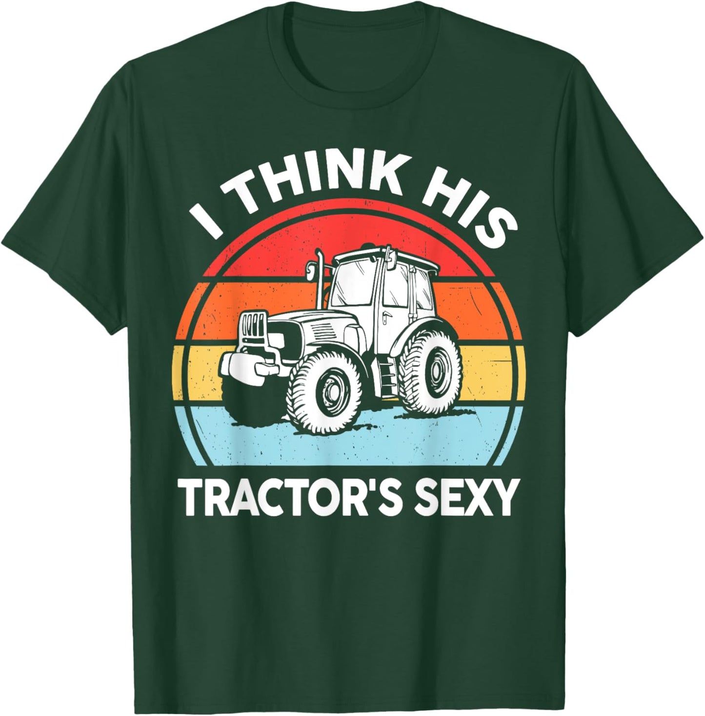 Tractor-Shirt I Think His Tractor's Sexy Farmer Gift Women T-Shirt - T-Shirt | Forest