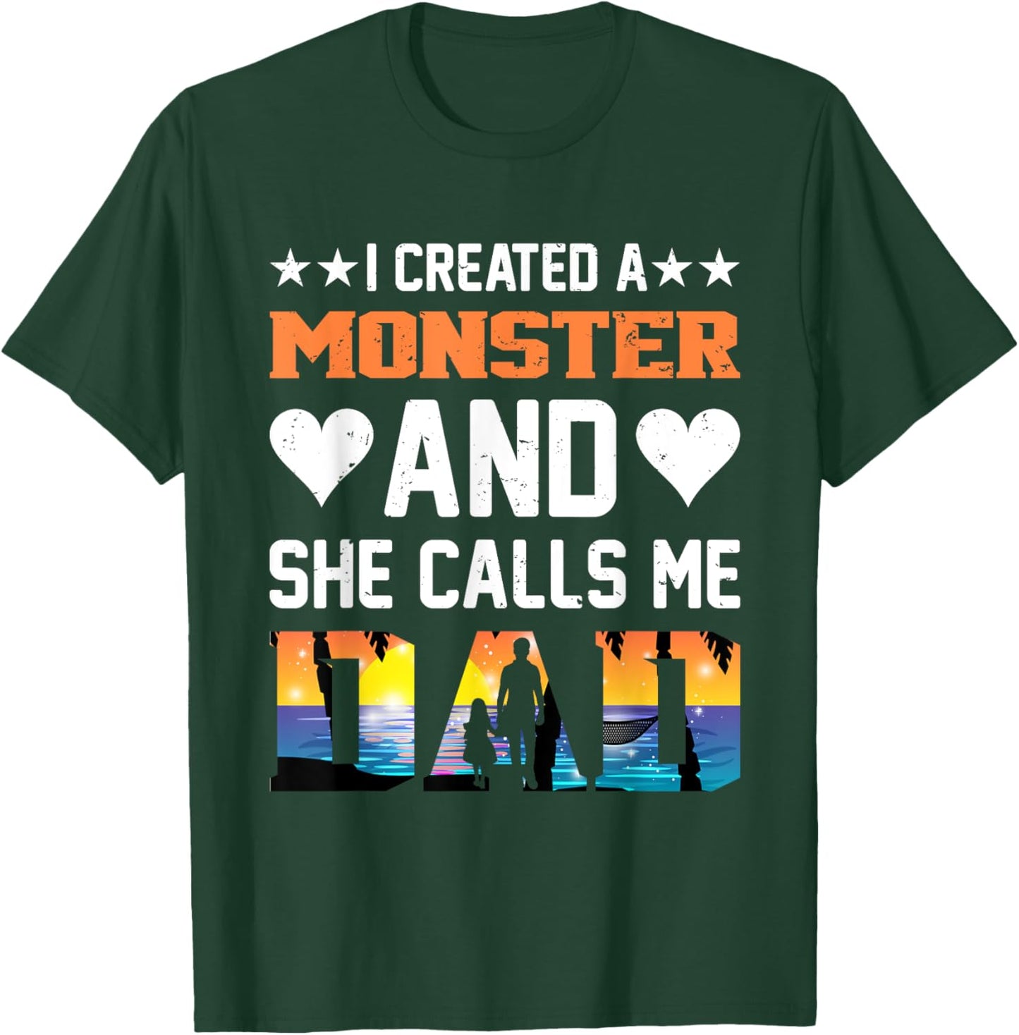 I Created A Monster And She Calls Me Dad Shirt - Funny Dad T-Shirt - T-Shirt | Forest