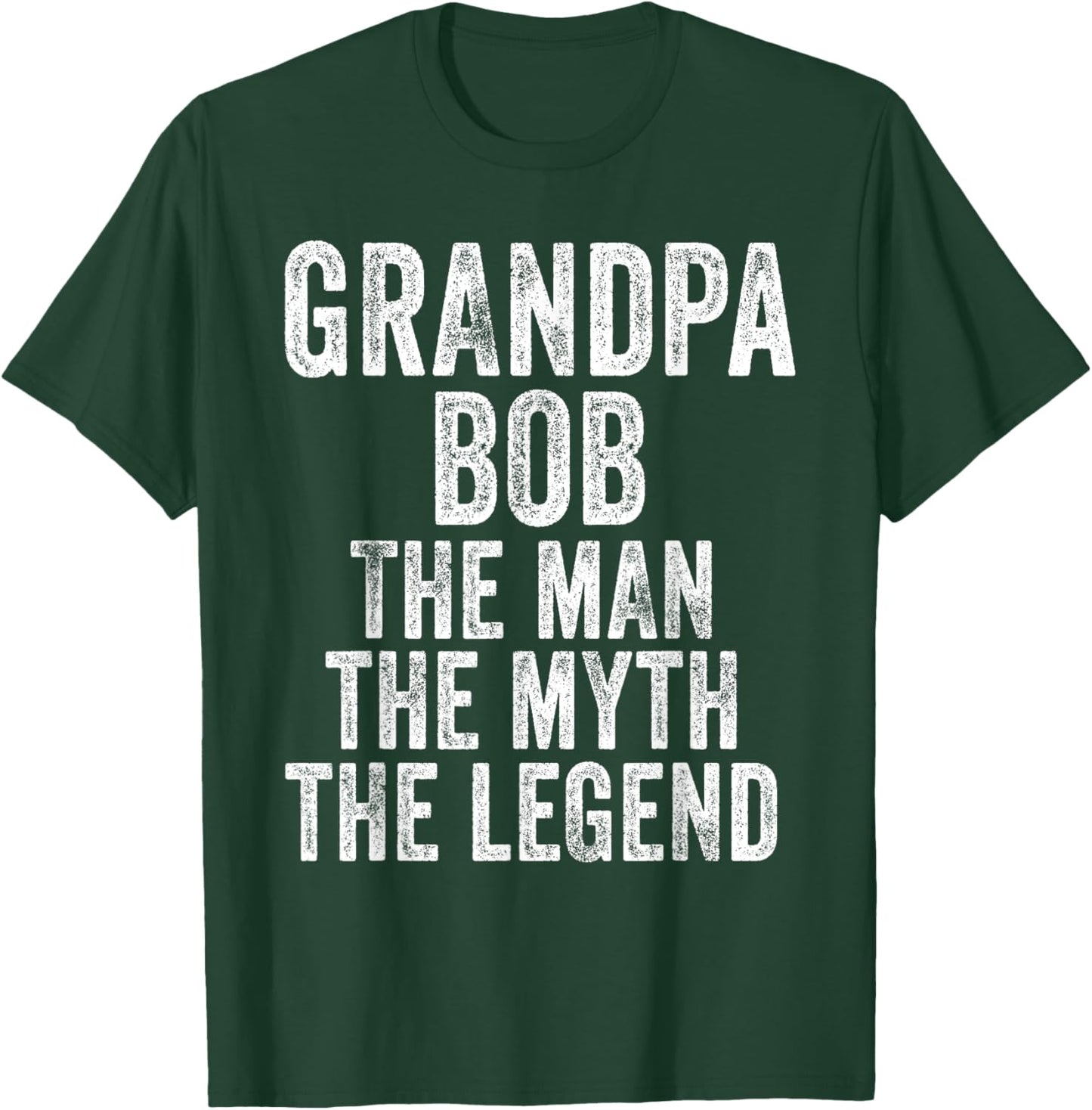 Grandpa Bob The Man The Myth The Legend Funny Vintage Dad T-Shirt - T-Shirt | Forest