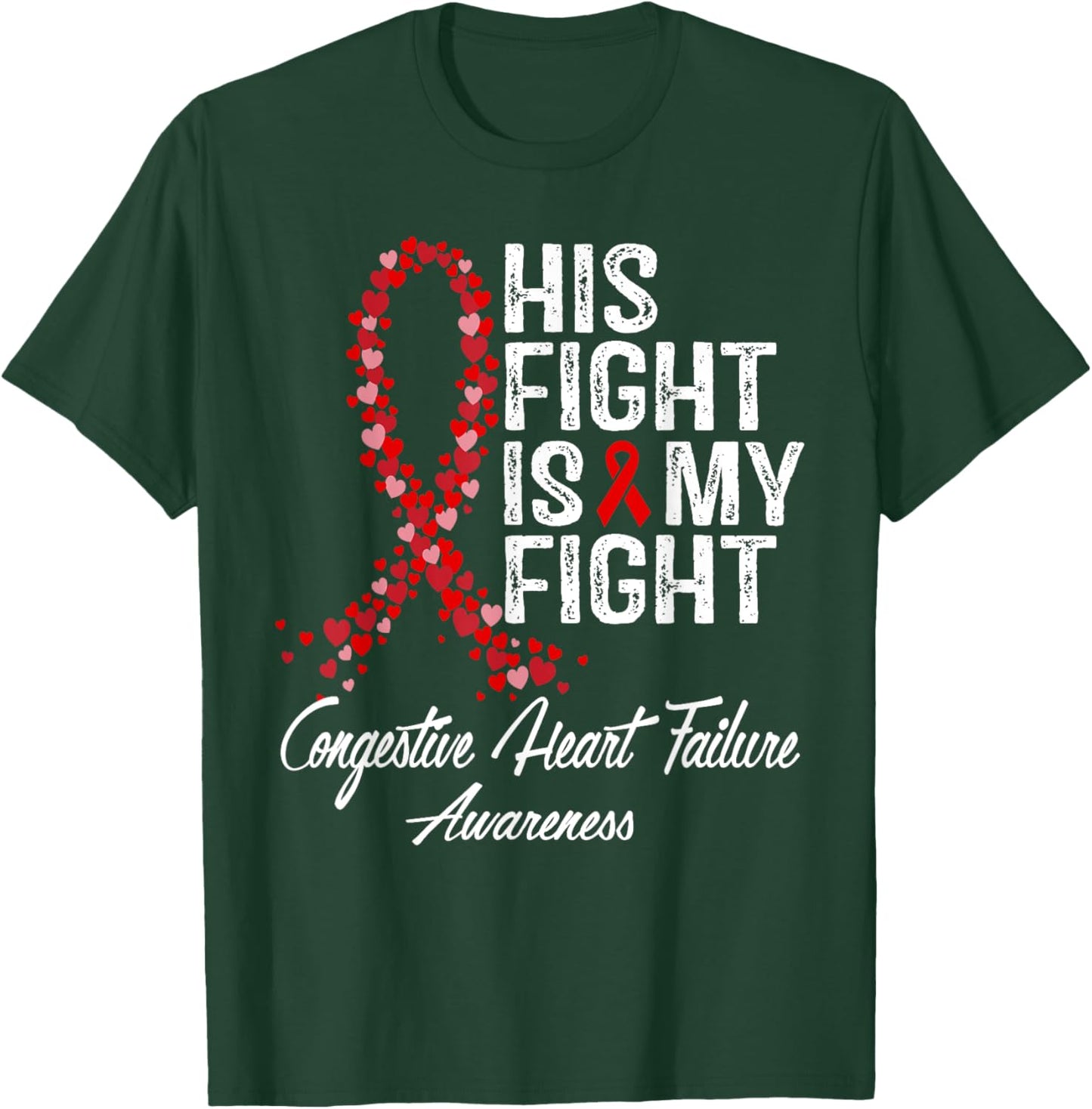 His Fight Is My Fight Congestive Heart Failure Awareness T-Shirt - T-Shirt | Forest