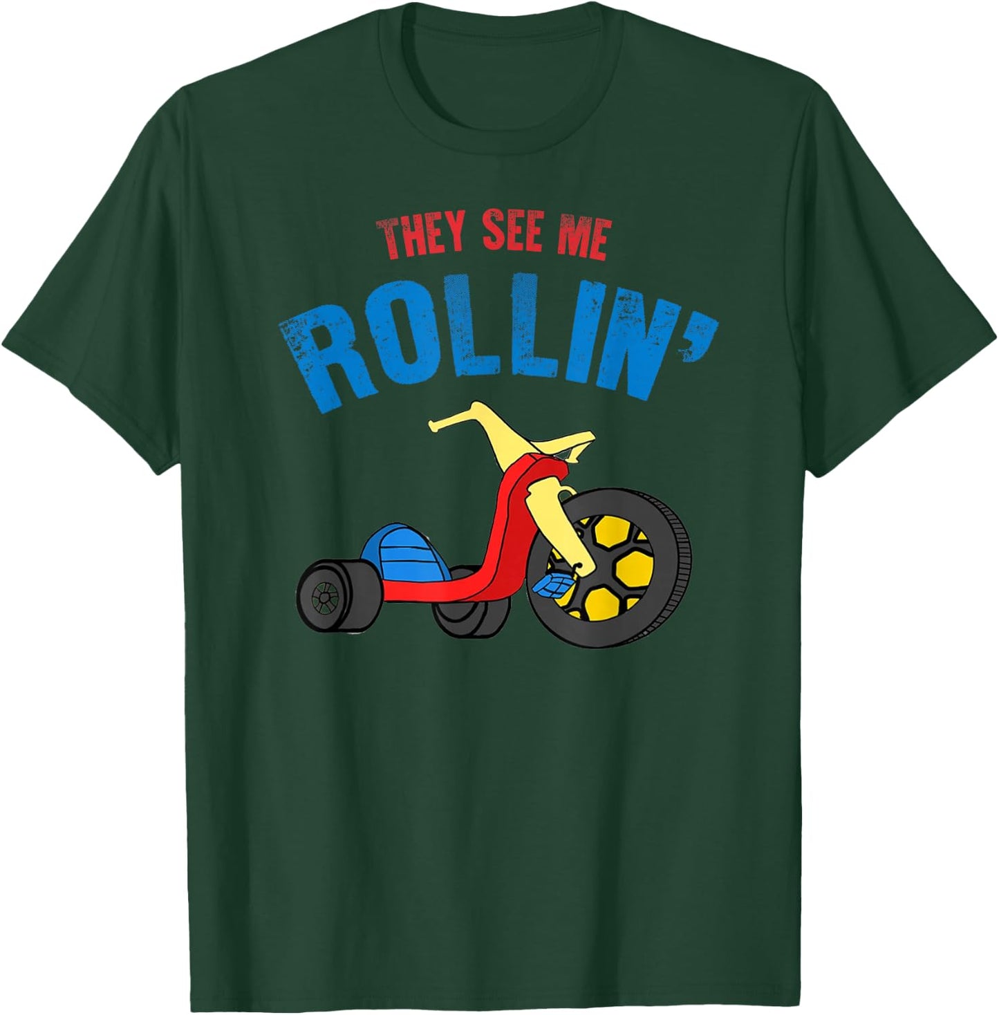 They see me Rollin' Rolling Funny T-Shirt - T-Shirt | Forest