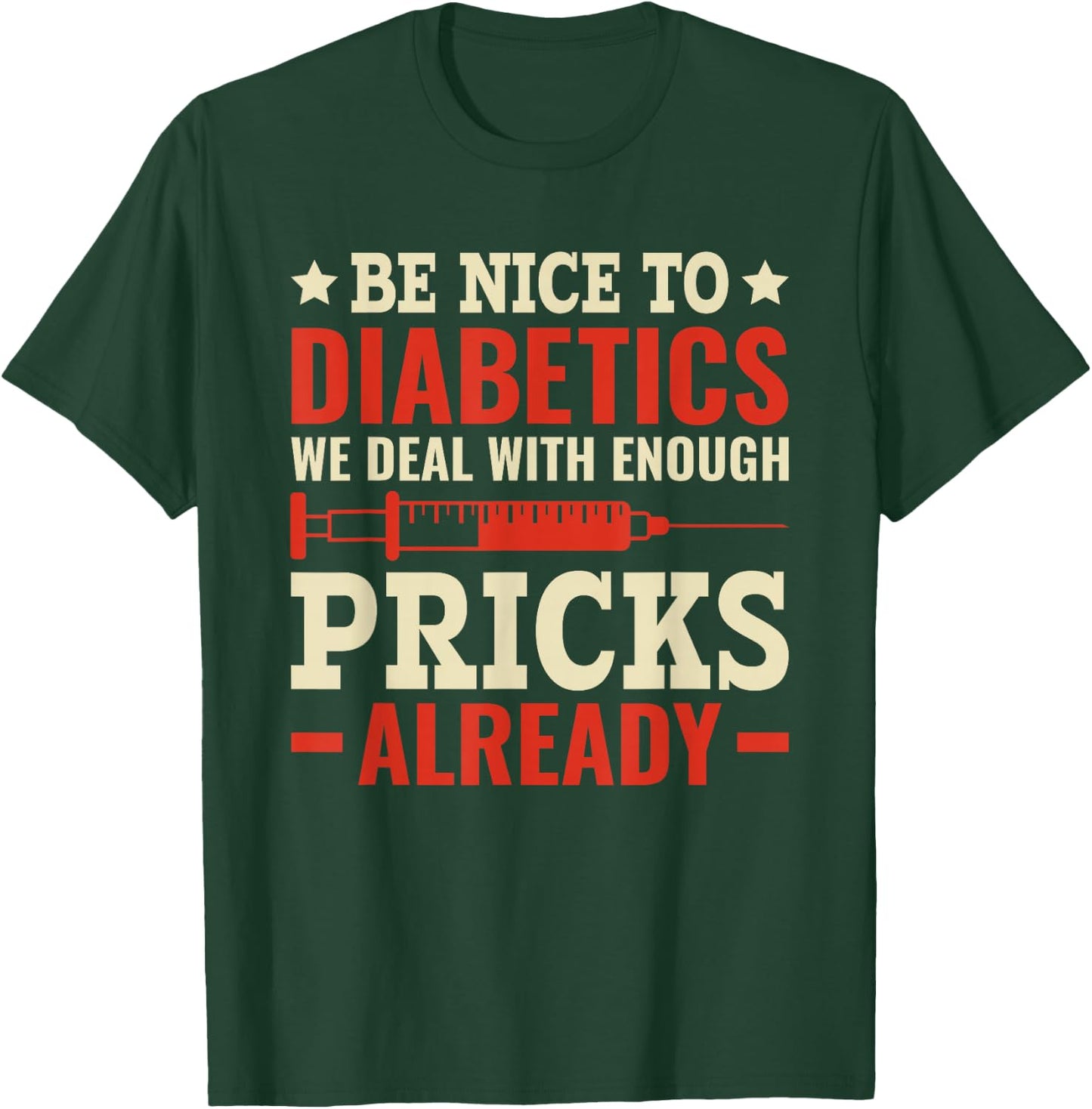 Be Nice To Diabetics - Deal with enough Pricks Diabetes T-Shirt - T-Shirt | Forest