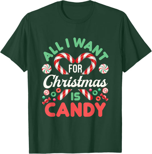 All I Want for Christmas Is Candy Cute Xmas Holiday Sweets T-Shirt - T-Shirt | Forest