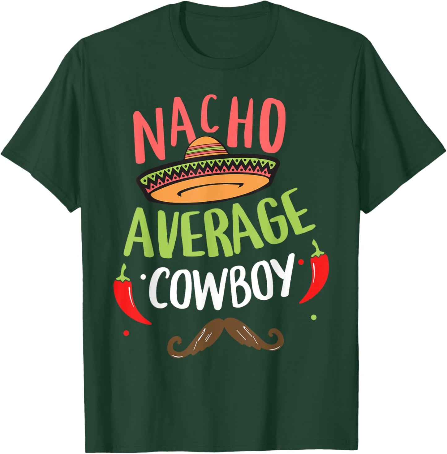 Nacho Average Cowboy Sombrero Beard Cinco de Mayo T-Shirt - T-Shirt | Forest