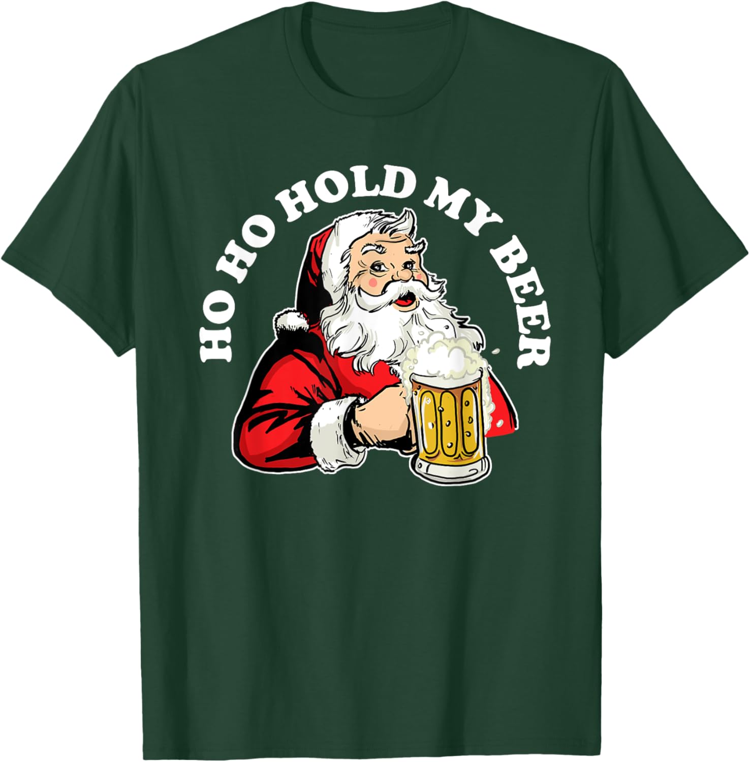 Ho Ho Hold My Beer funny Beer Santa Claus Ho Ho Hold My Beer T-Shirt - T-Shirt | Forest