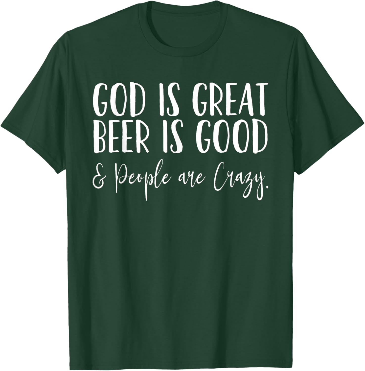 God is great Beer is good and people are crazy T-Shirt - T-Shirt | Forest