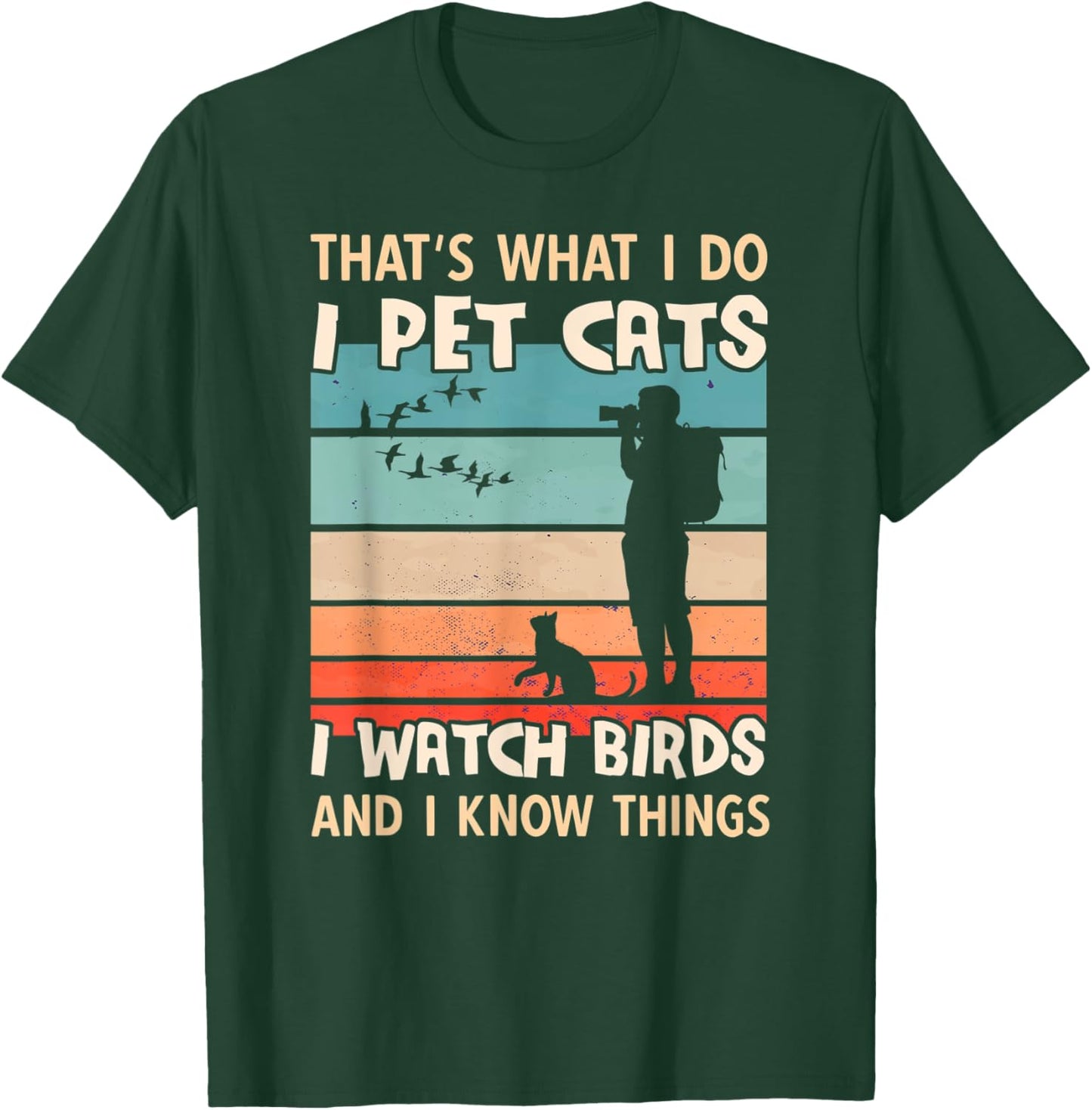I Pet Cats I Watch Birds And I Know Things - Men Birdwatcher T-Shirt - T-Shirt | Forest