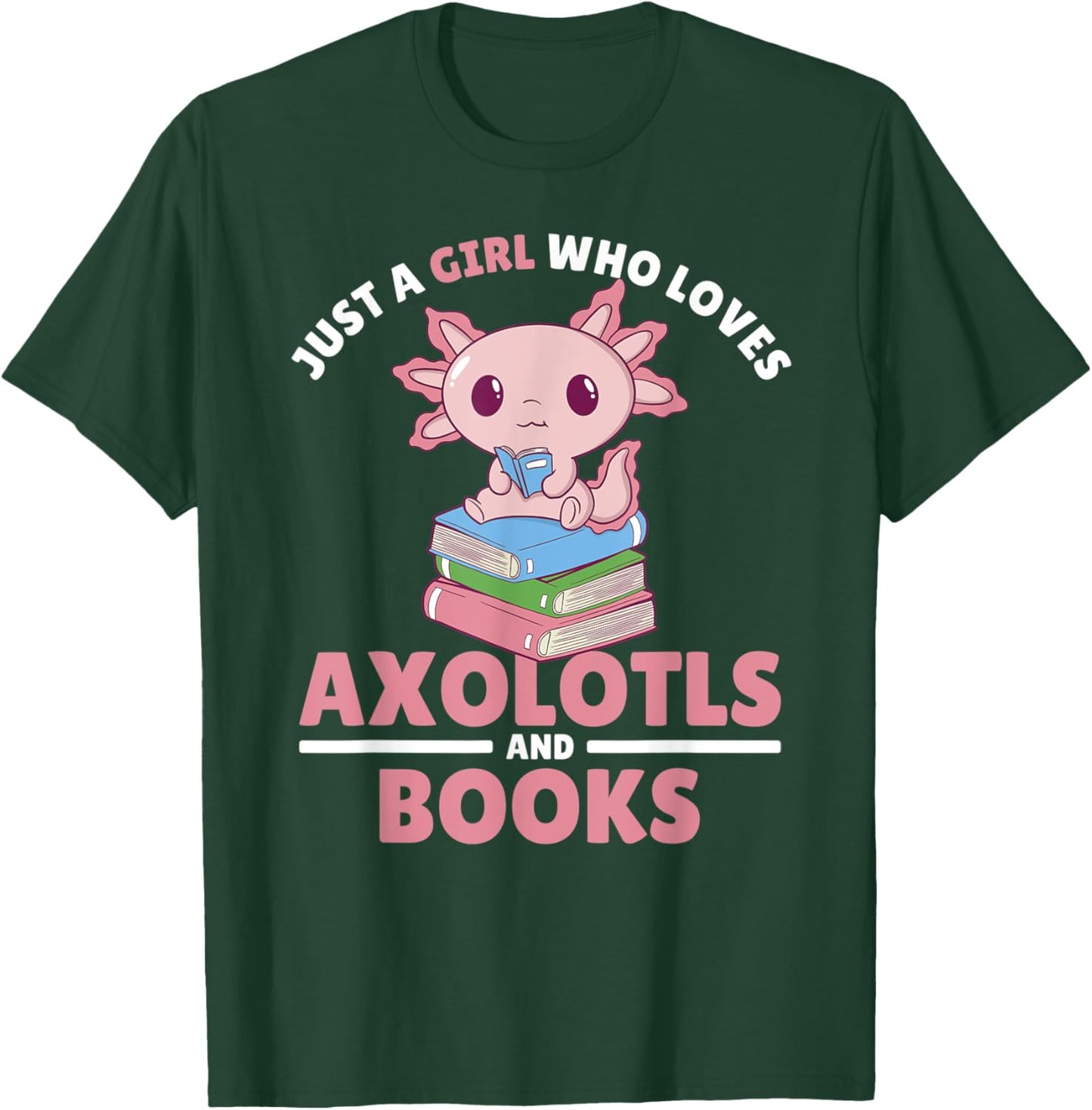 Just A Girl Who Loves Axolotls And Books T-Shirt - T-Shirt | Forest