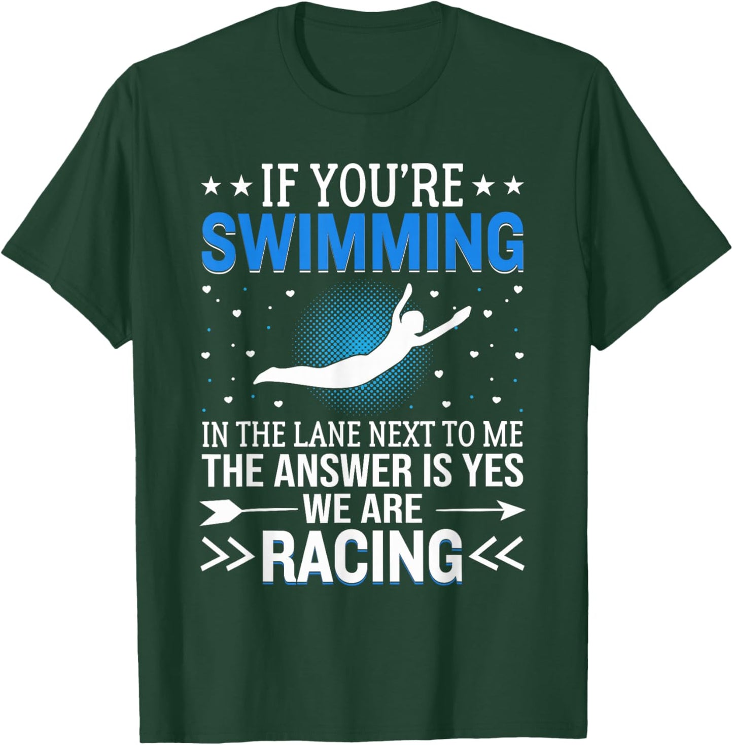If You're Swimming In The Lane Next To Me - Swim Team T-Shirt - T-Shirt | Forest