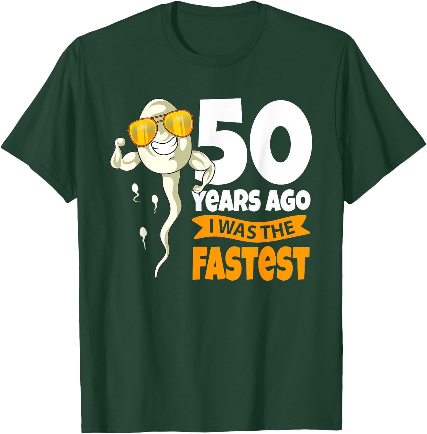 50 Years Ago i was fastest - 50th Birthday Gag sperm T-Shirt - T-Shirt | Forest