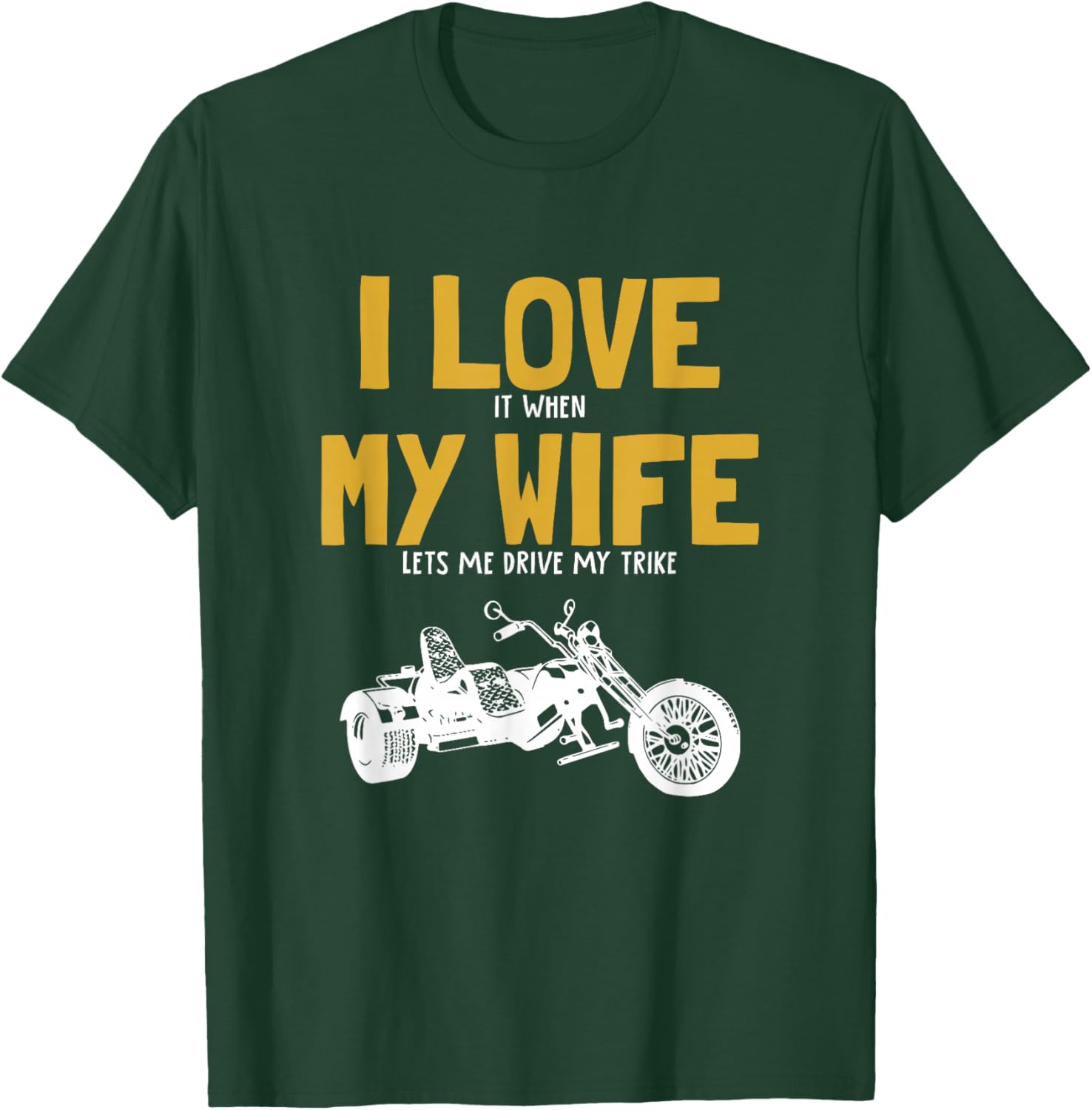 I love my wife, trikebike, tricycle, motorcycle triker trike T-Shirt - T-Shirt | Forest