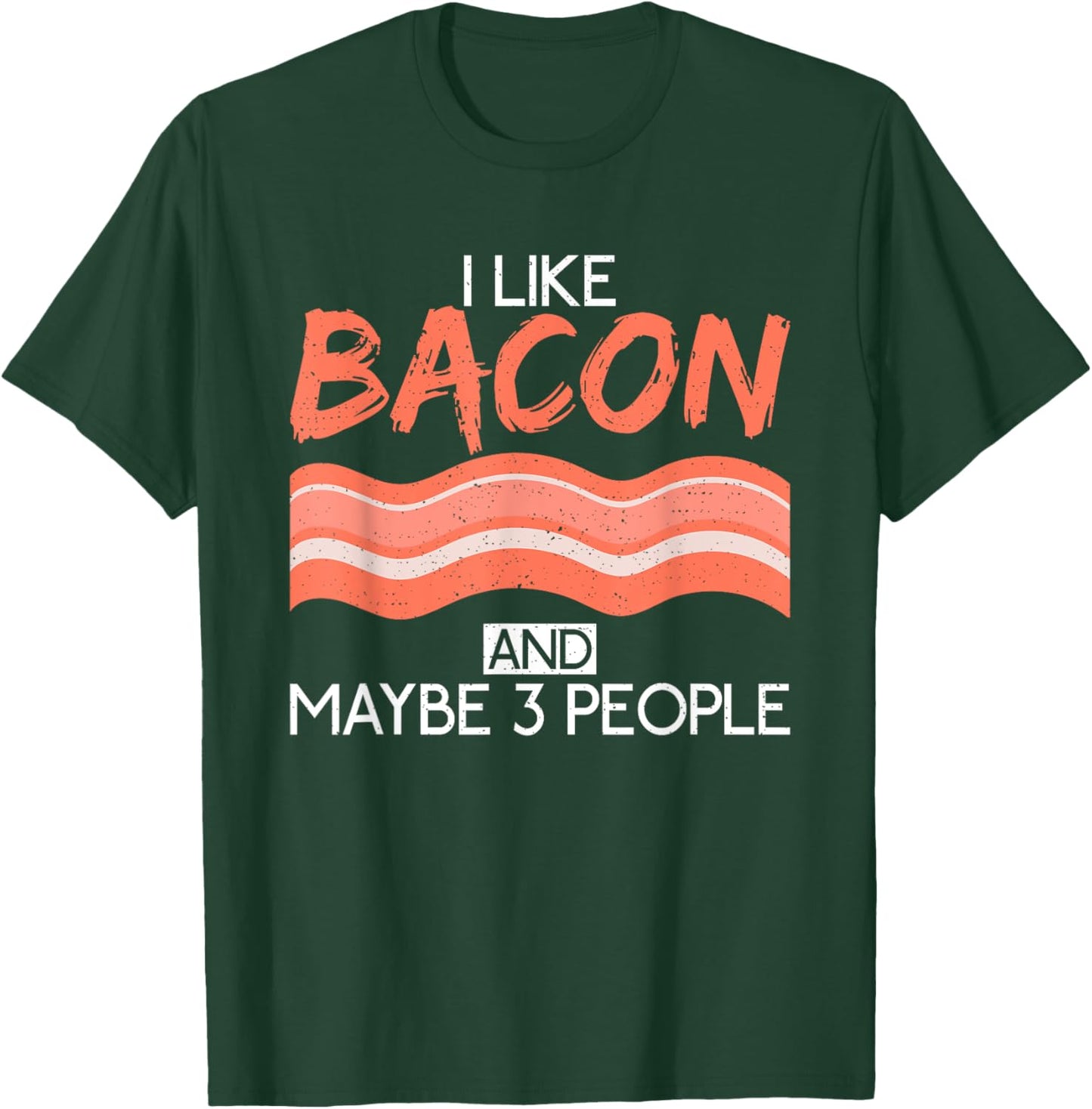I like Bacon and maybe 3 People Bacon lover T-Shirt - T-Shirt | Forest