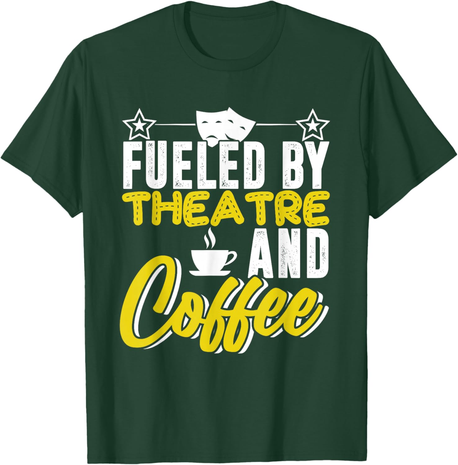 Fueled By Theatre And Coffee Actress Actor Acting Show Stage T-Shirt - T-Shirt | Forest