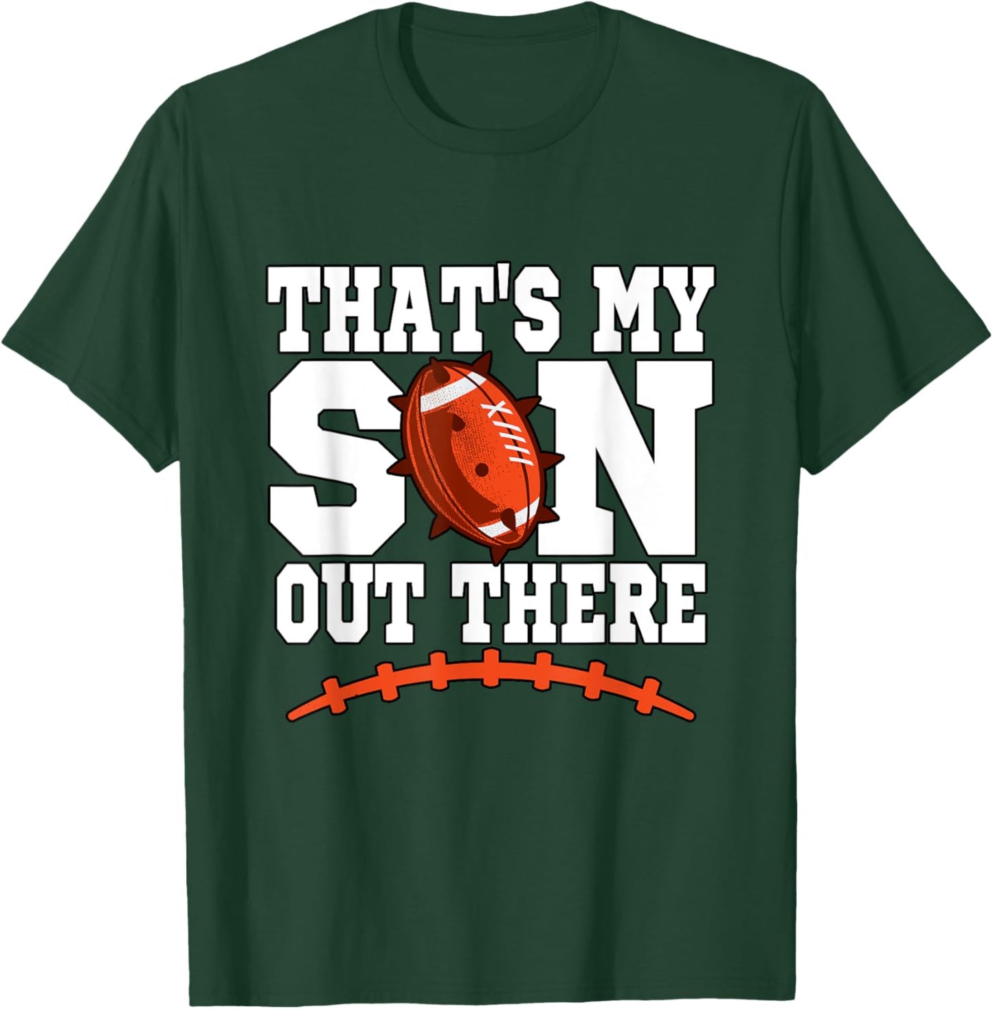 That's My Son Out There Football Mom Dad T-Shirt - T-Shirt | Forest