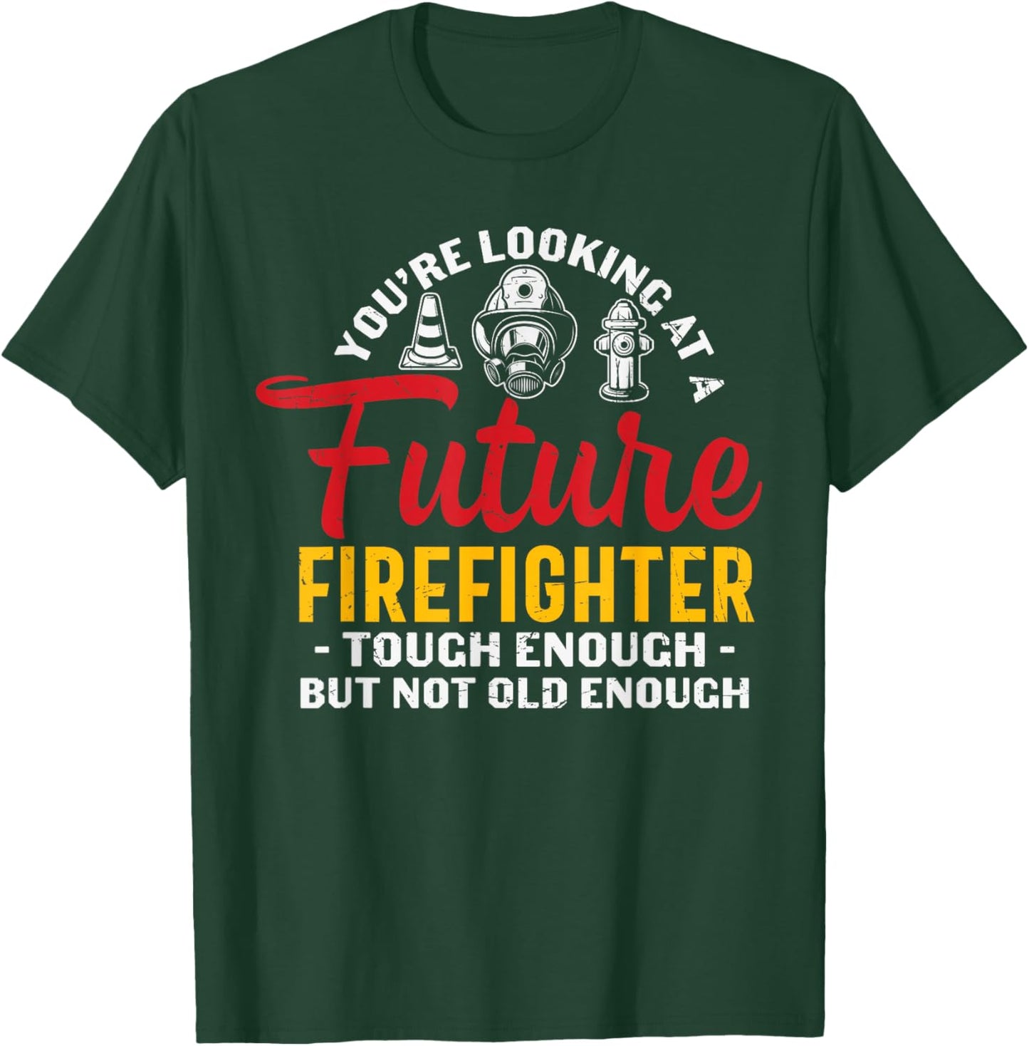 You Looking At A Future Firefighter - Firefighter T-Shirt - T-Shirt | Forest
